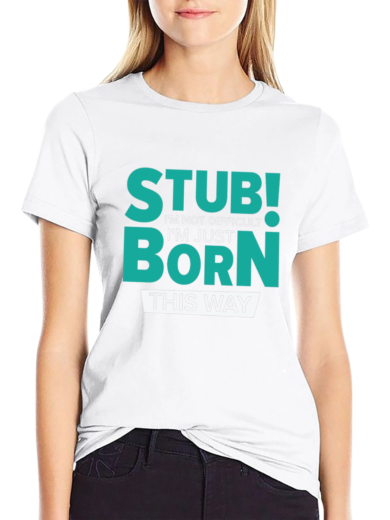 Stubborn Born This Way Graphic Tee