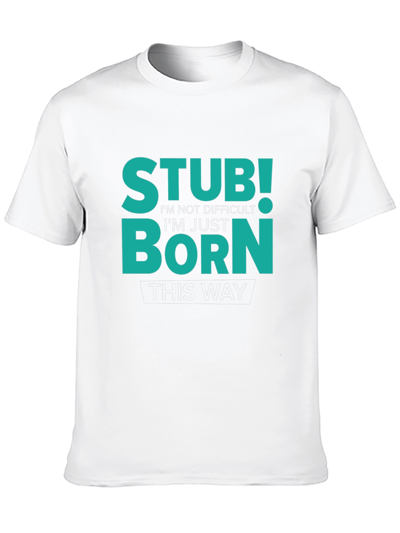 Stubborn Born This Way Graphic Tee