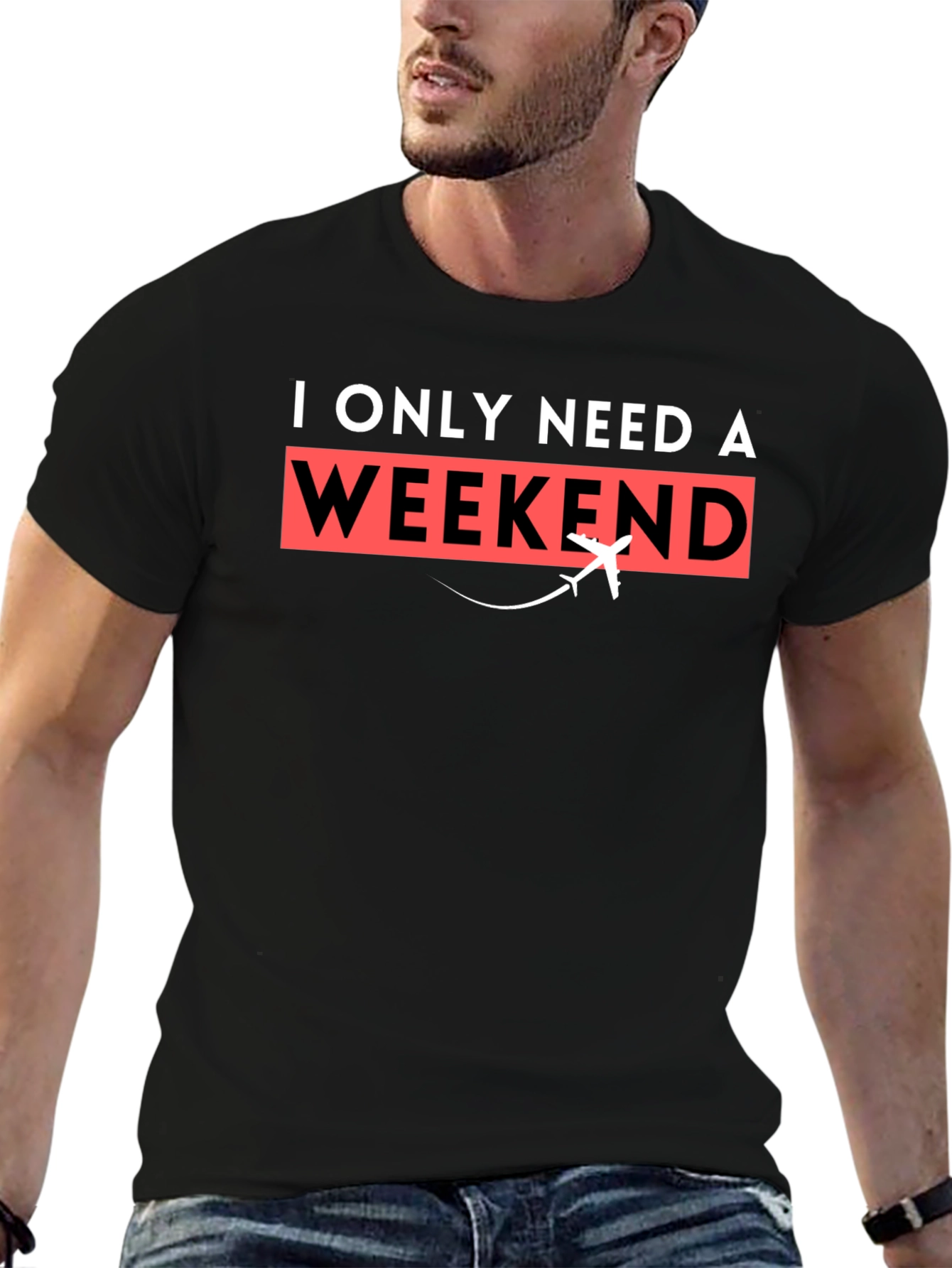 I Only Need A Weekend T-Shirt - Travel Tee