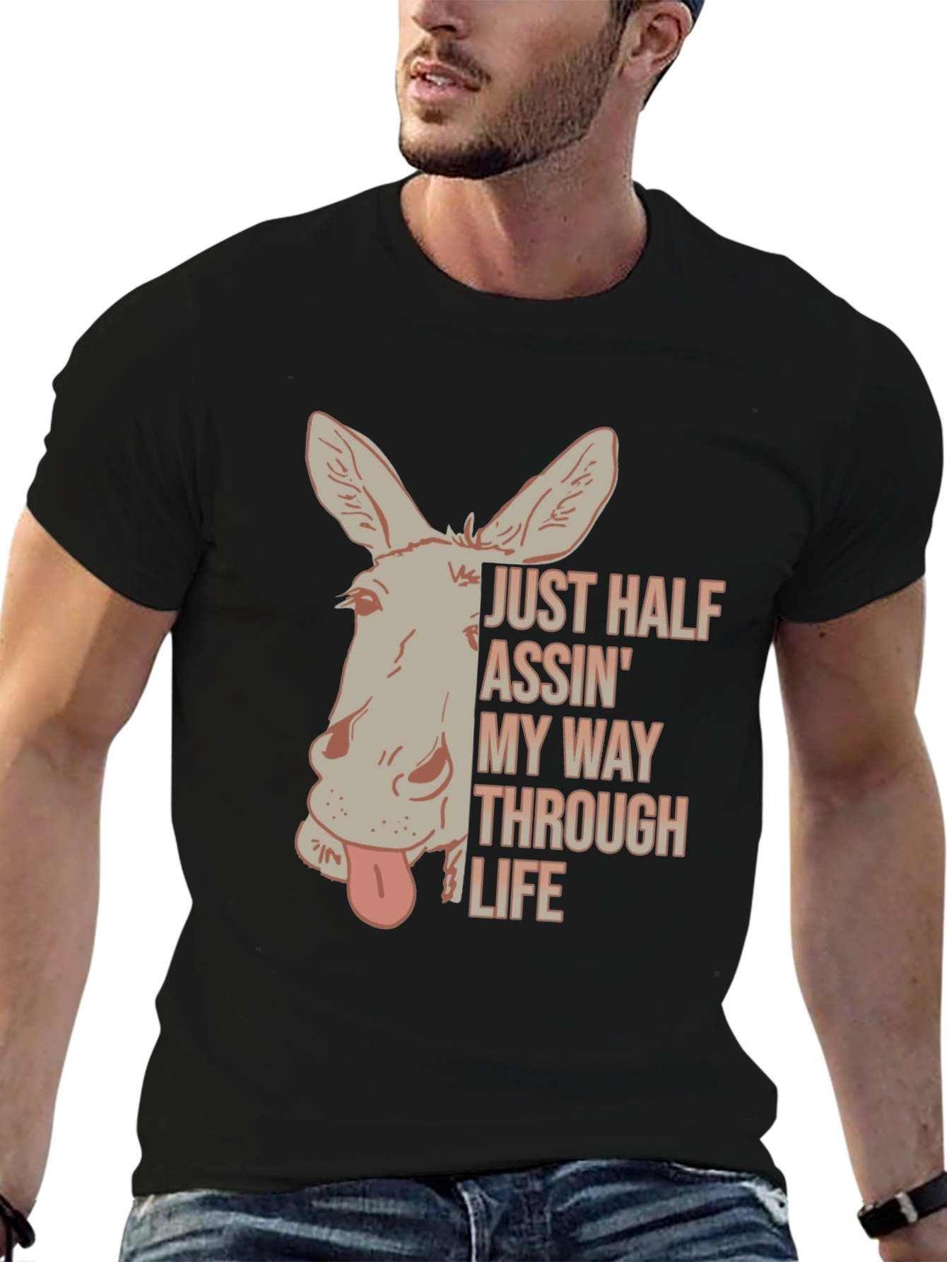 Just Half Assin My Way Through Life T-Shirt