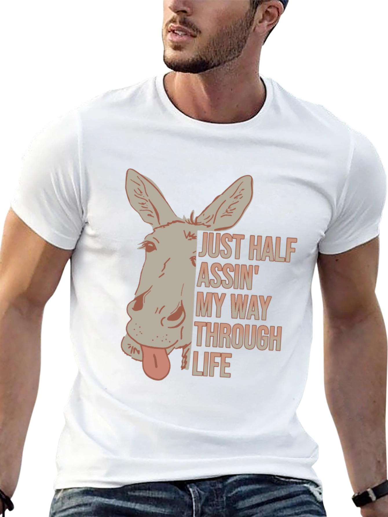 Just Half Assin My Way Through Life T-Shirt