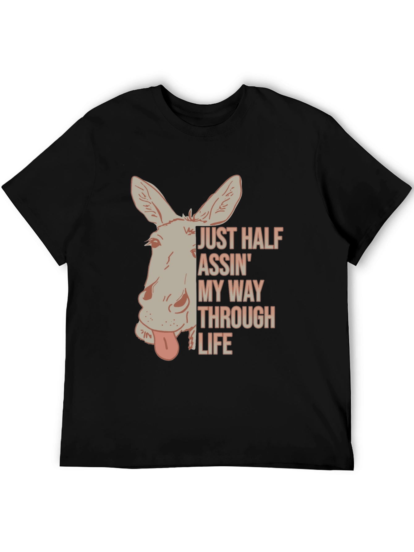 Just Half Assin My Way Through Life T-Shirt