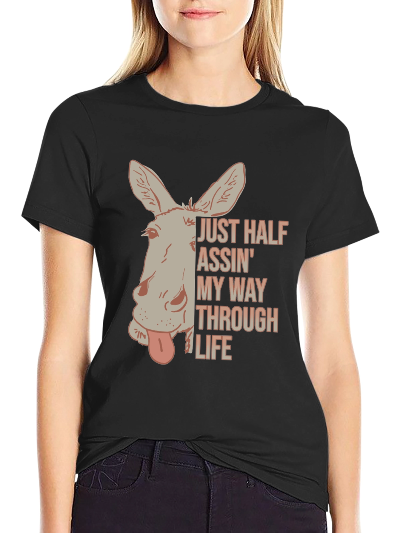 Just Half Assin My Way Through Life T-Shirt