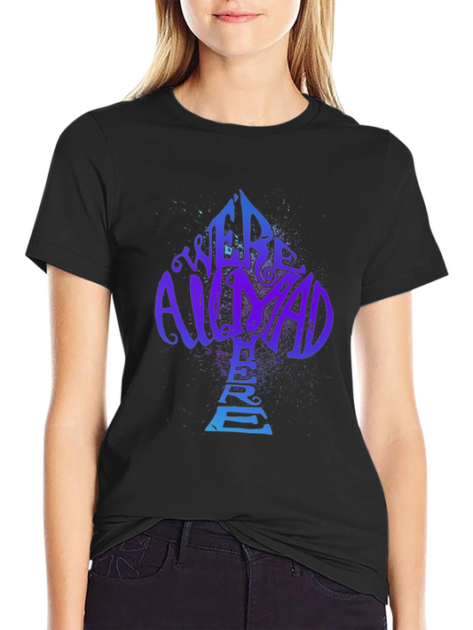 Alice in Wonderland Were All Mad Here T-Shirt