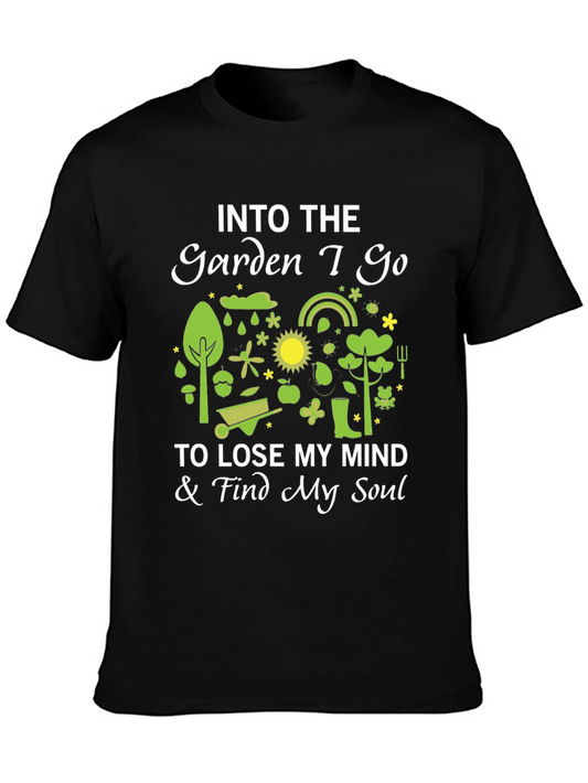Into The Garden I Go T-Shirt