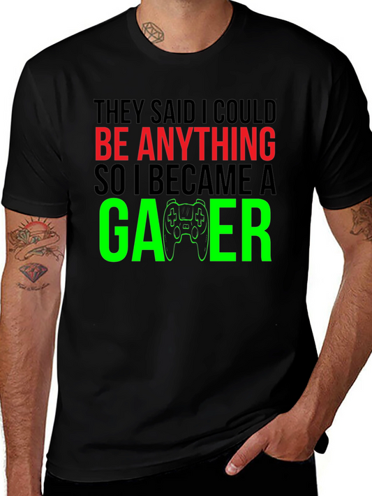 Funny Gamer T-Shirt - They Said I Could Be Anything
