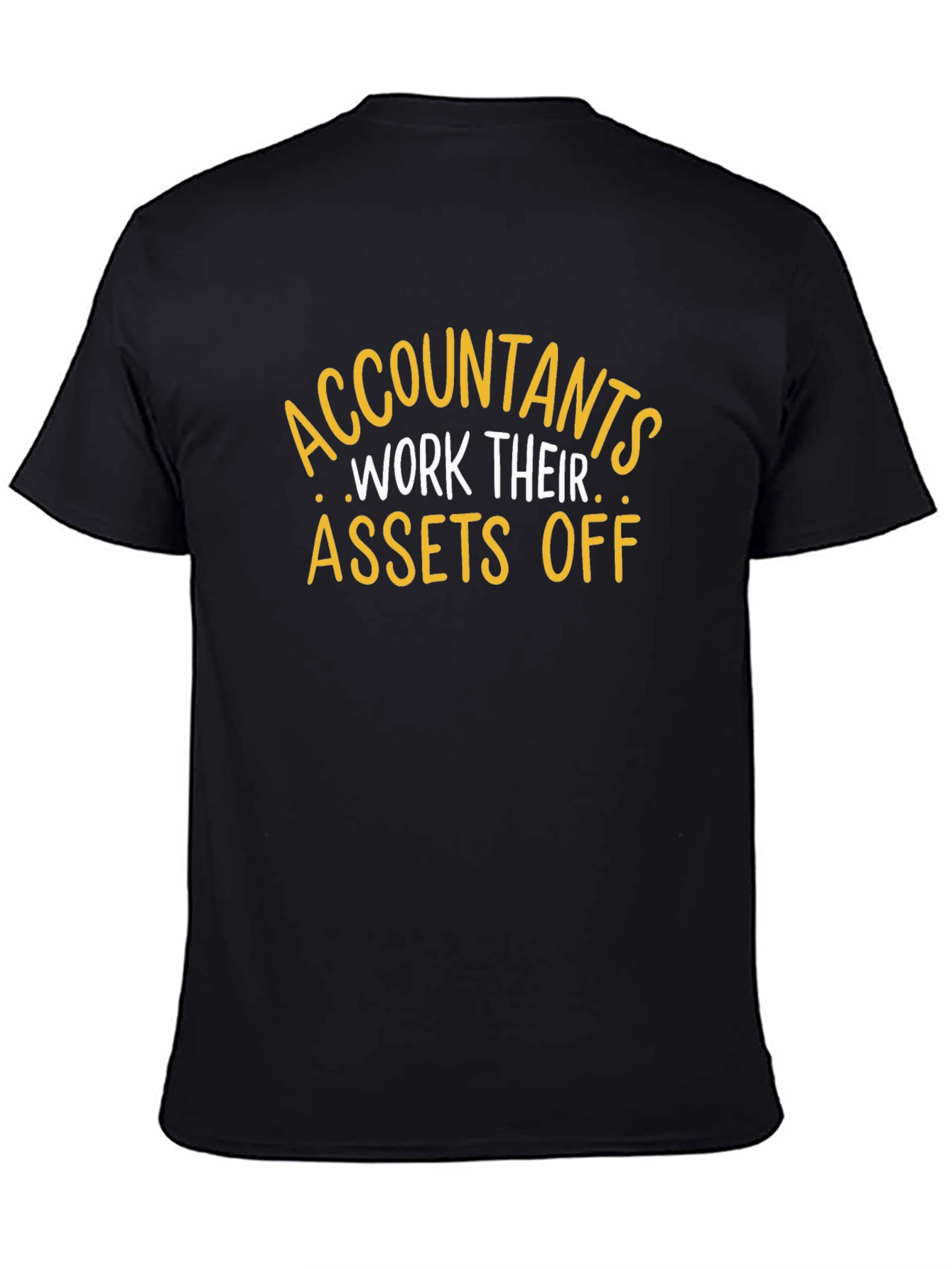 Accountants Work Their Assets Off Funny T-Shirt