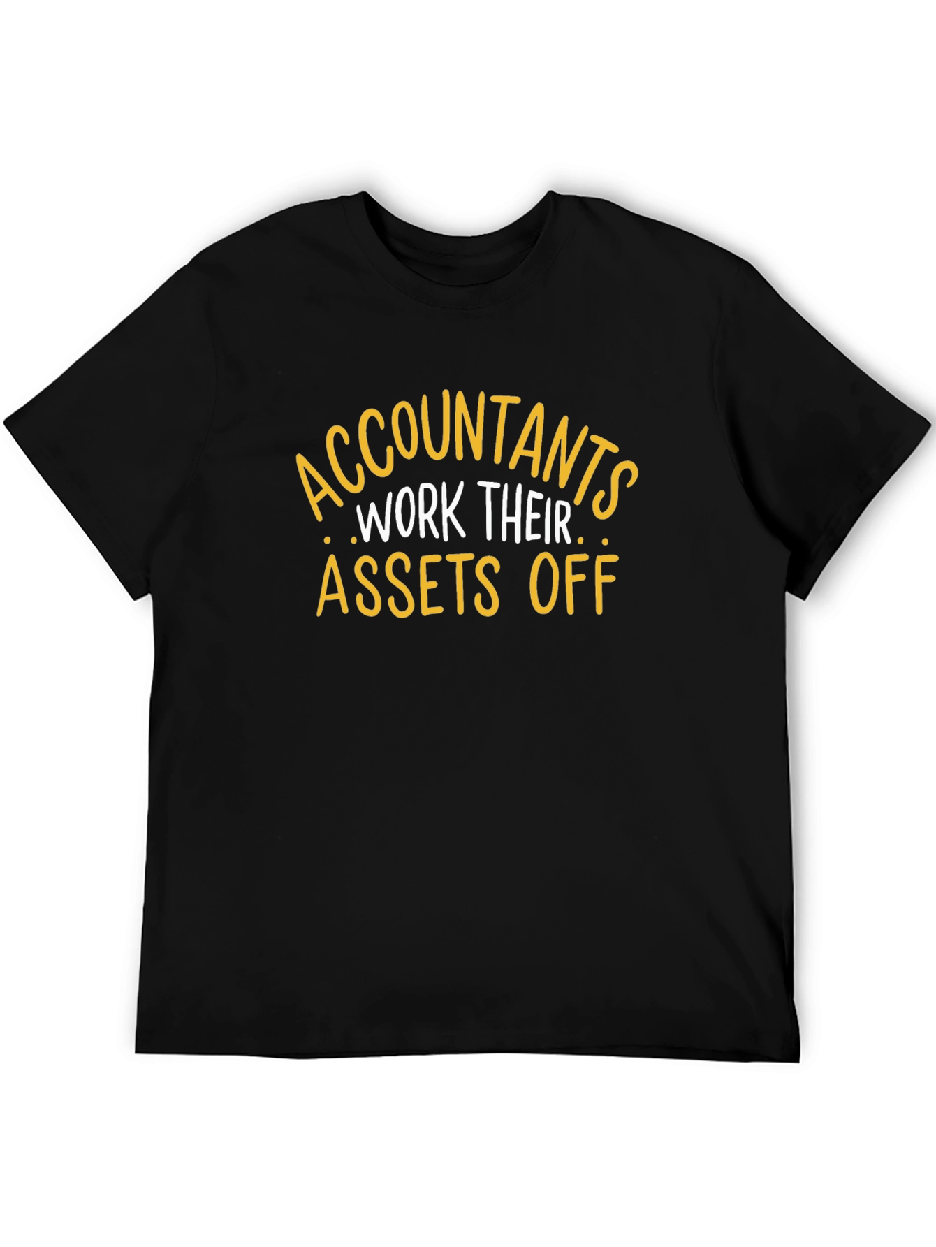 Accountants Work Their Assets Off Funny T-Shirt