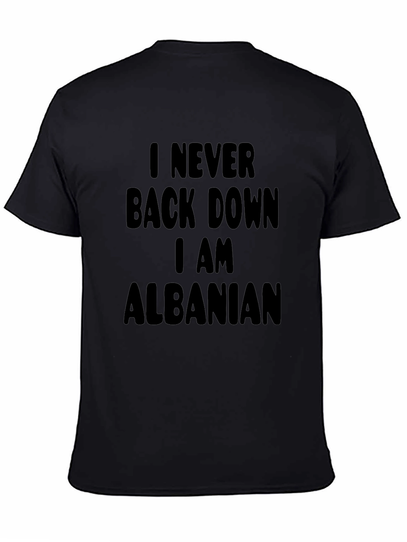 I Never Back Down I Am Albanian Black T-Shirt