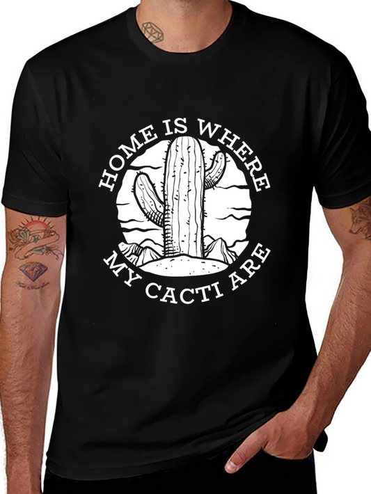 Home Is Where My Cacti Are T-Shirt