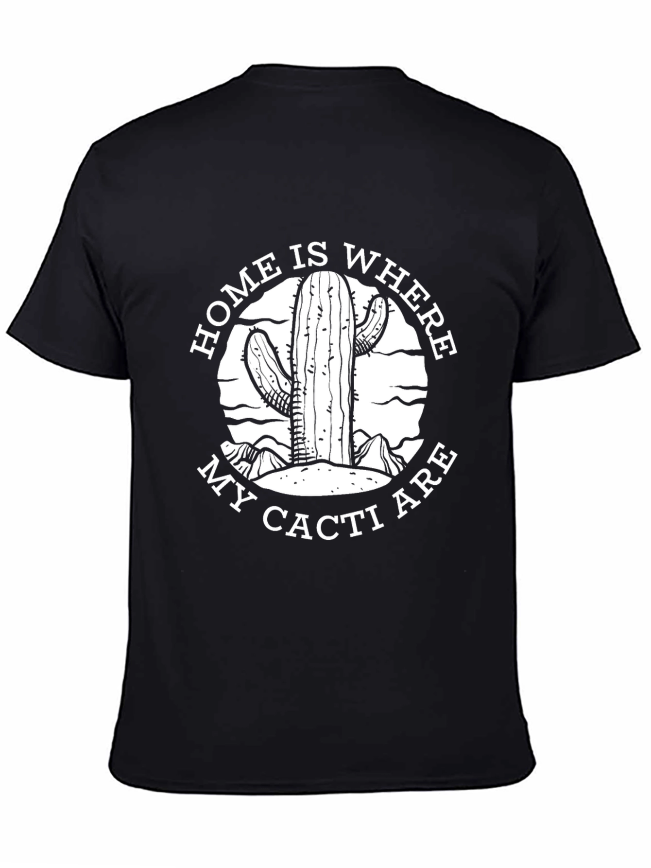 Home Is Where My Cacti Are T-Shirt