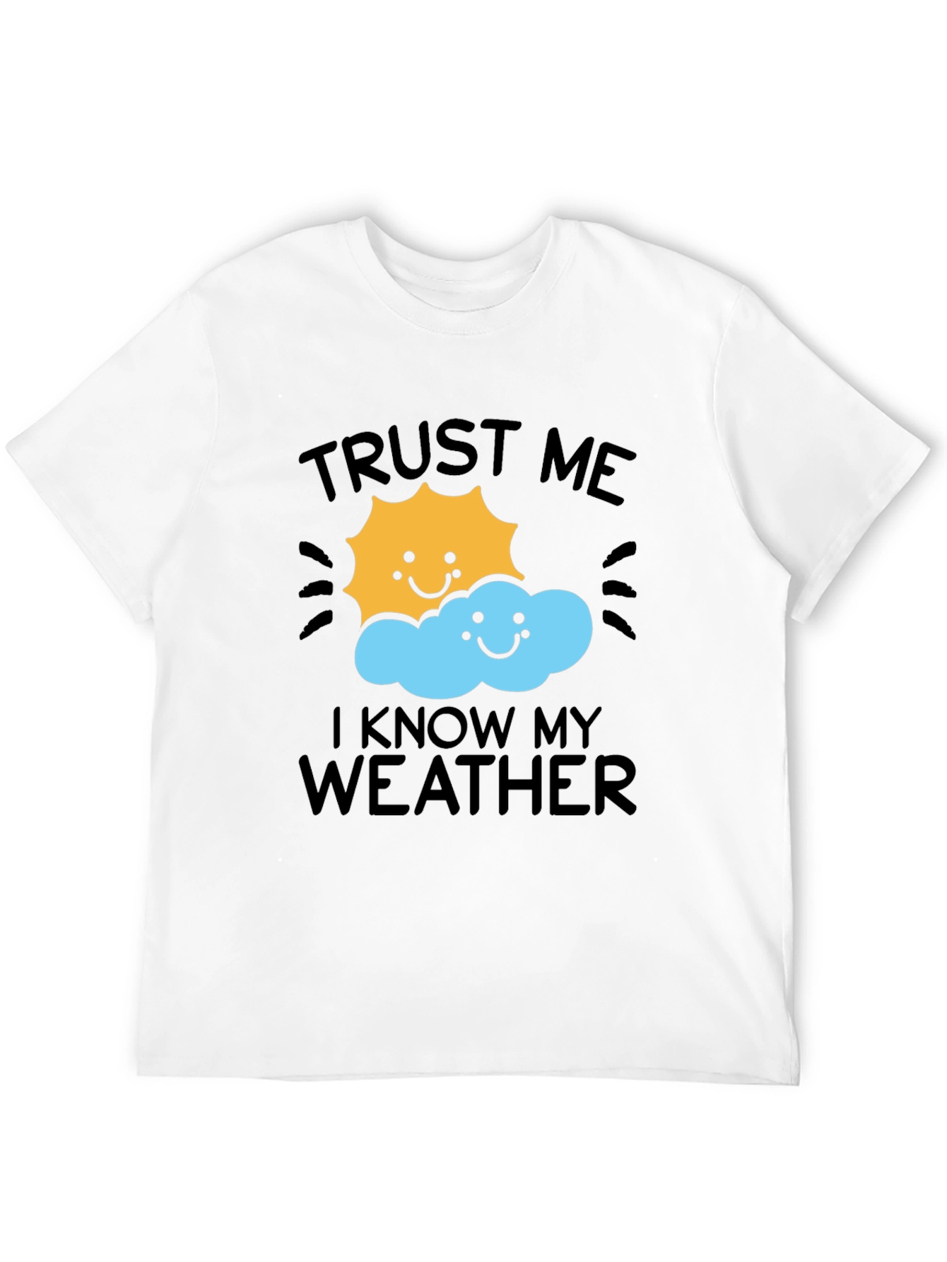 Trust Me I Know My Weather T-Shirt