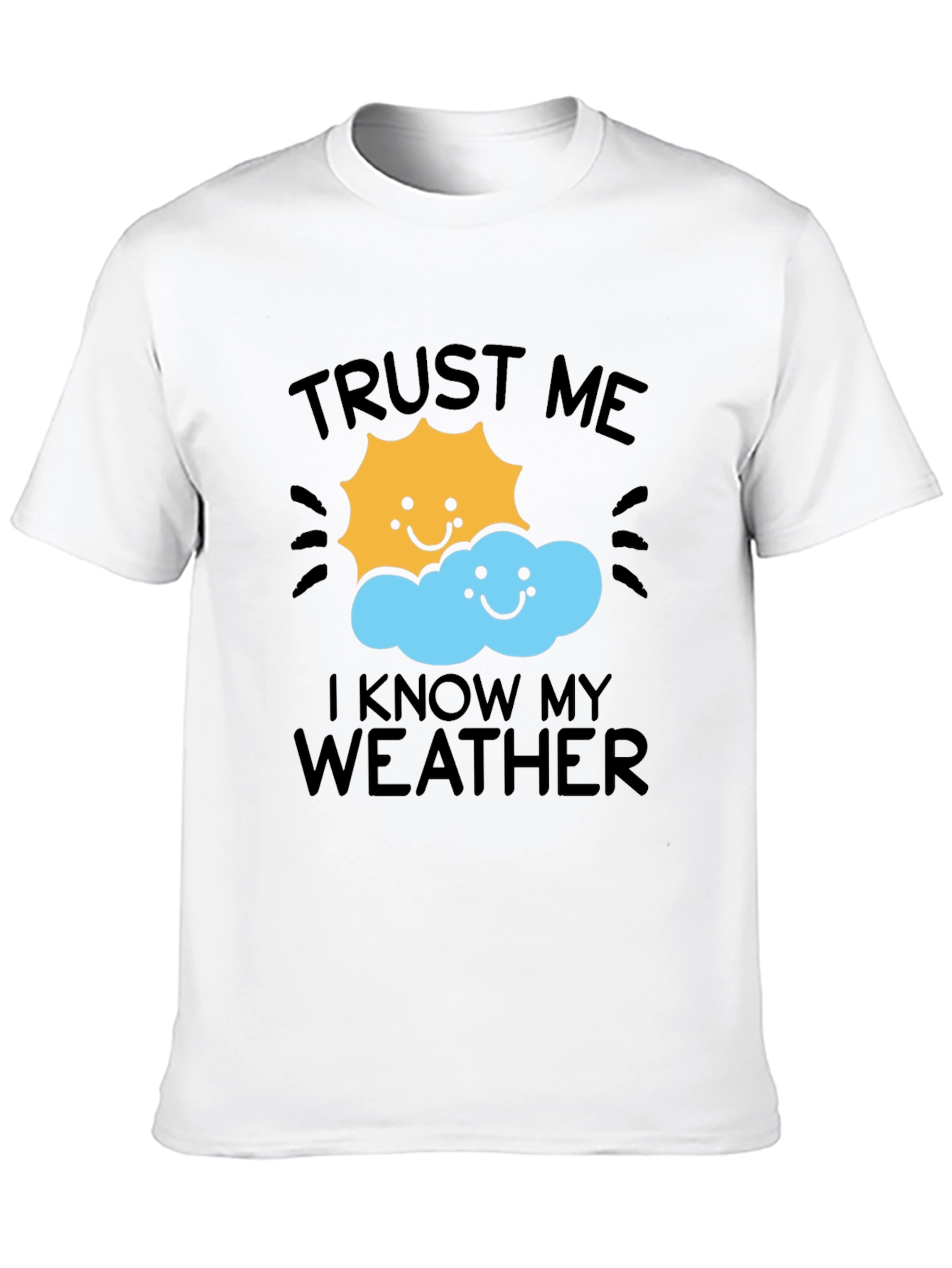 Trust Me I Know My Weather T-Shirt