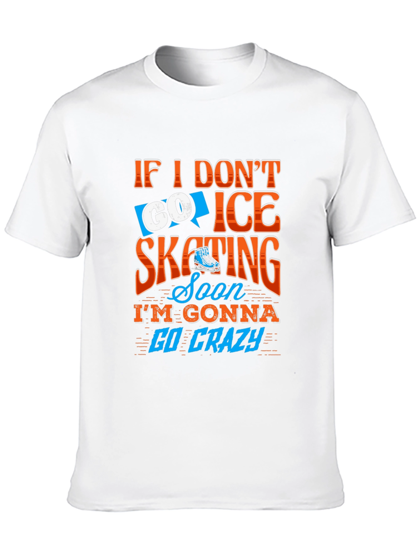 Ice Skating T-Shirt - Go Crazy Design