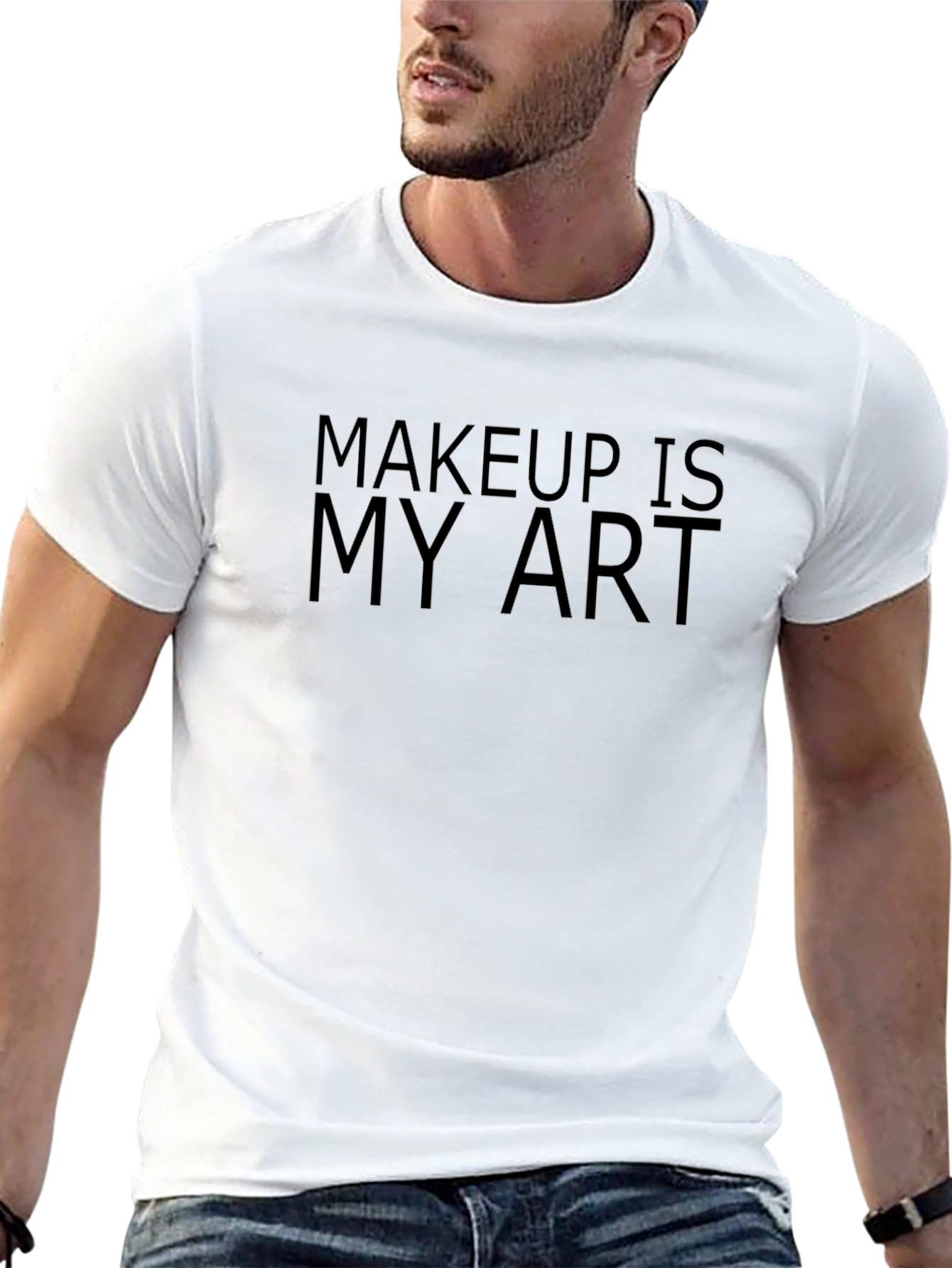 Makeup is My Art T-Shirt - Unisex Style