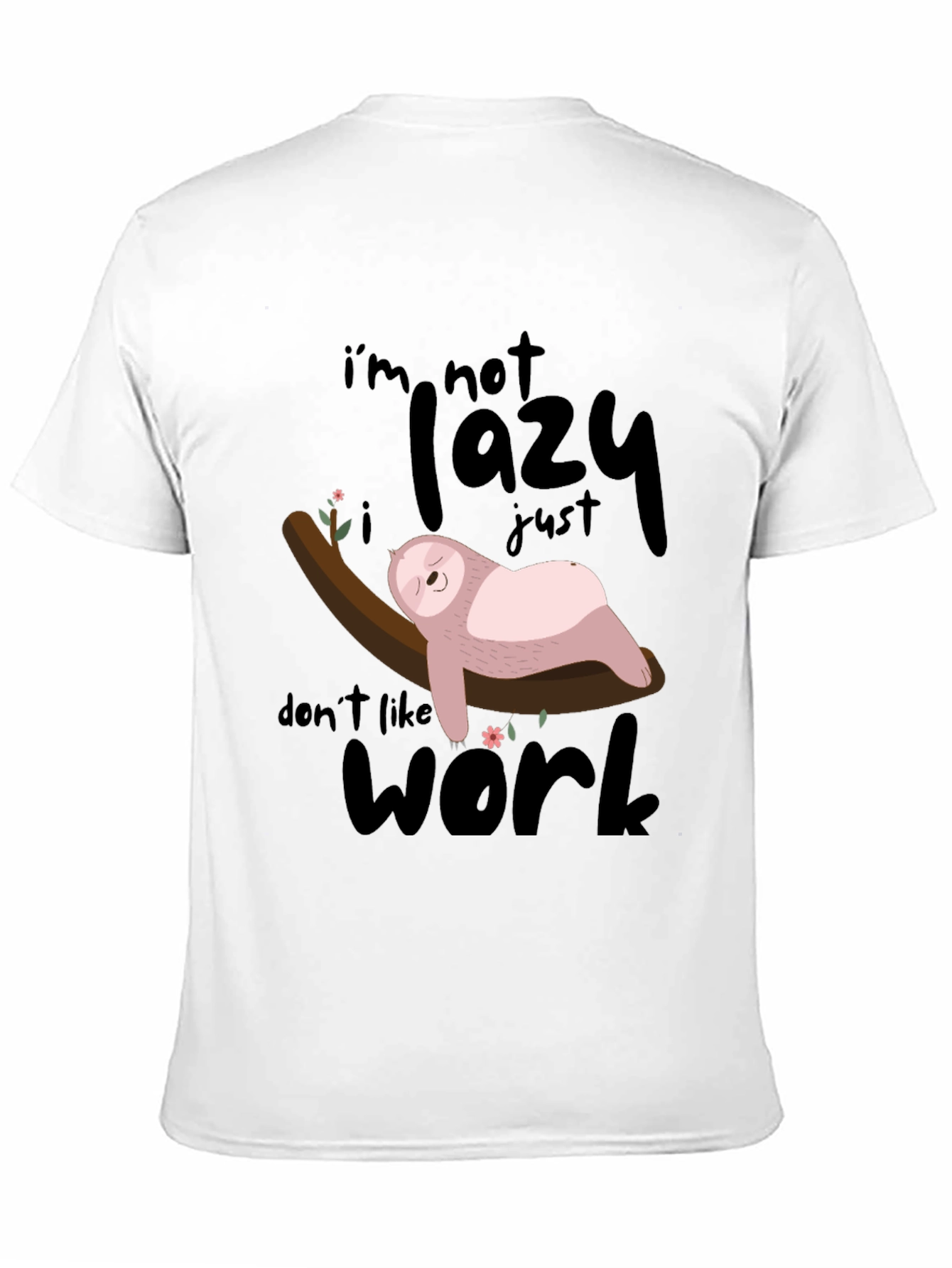 Lazy Sloth T-Shirt: Dont Like Work!