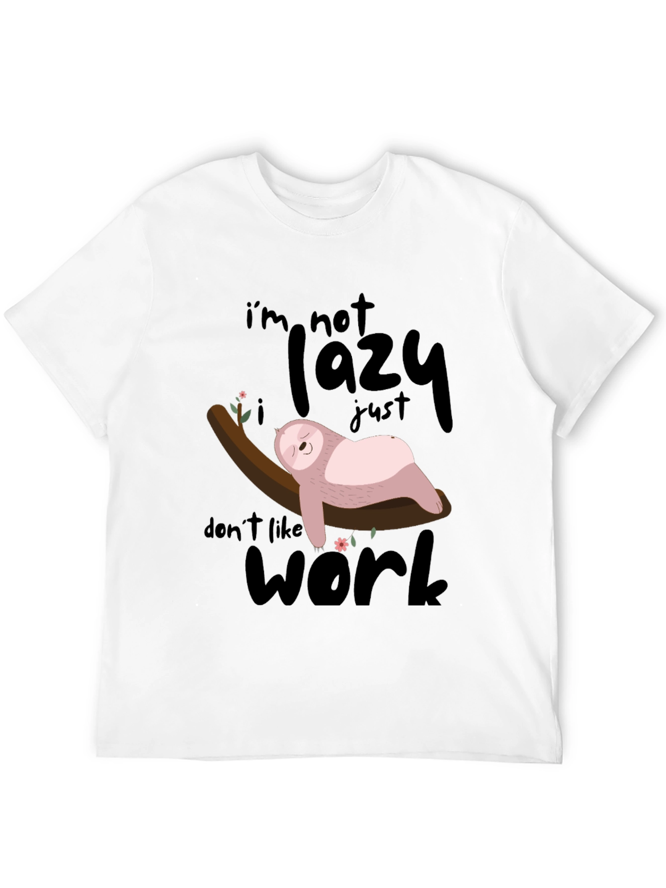 Lazy Sloth T-Shirt: Dont Like Work!