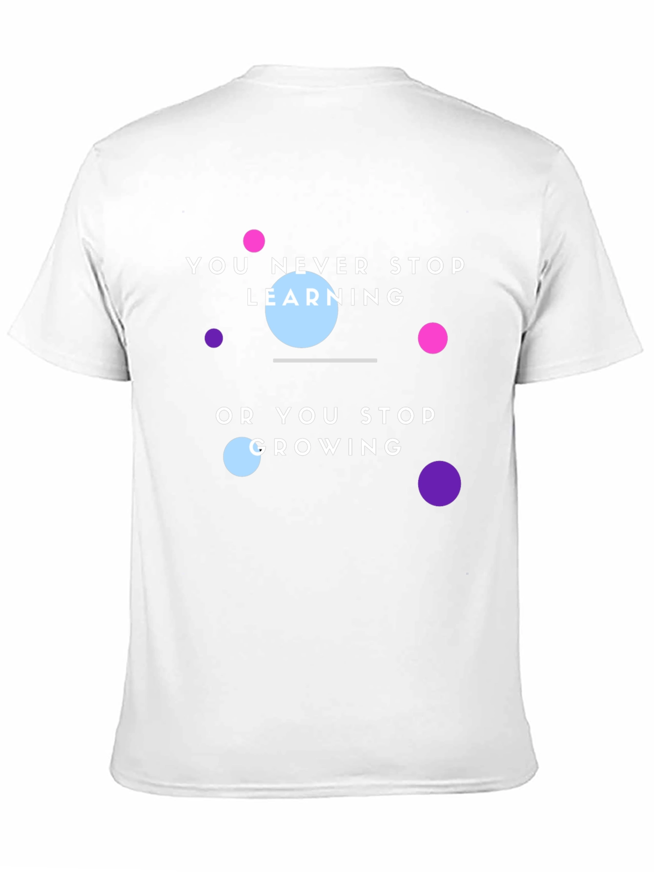 Motivational T-Shirt: You Never Stop Learning