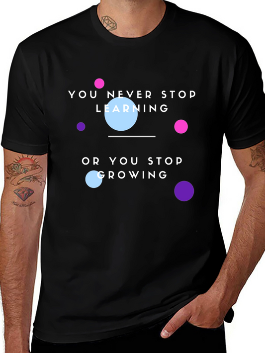 Motivational T-Shirt: You Never Stop Learning