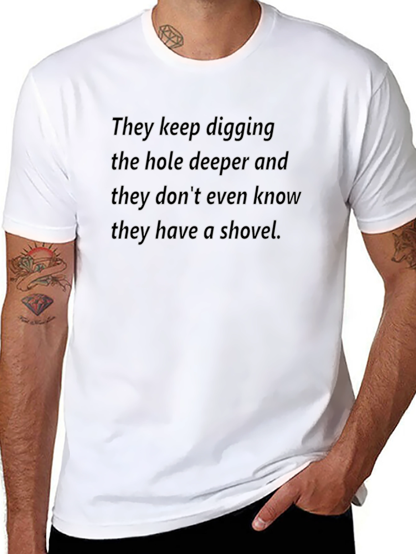 They Keep Digging T-Shirt - Humorous Slogan Tee