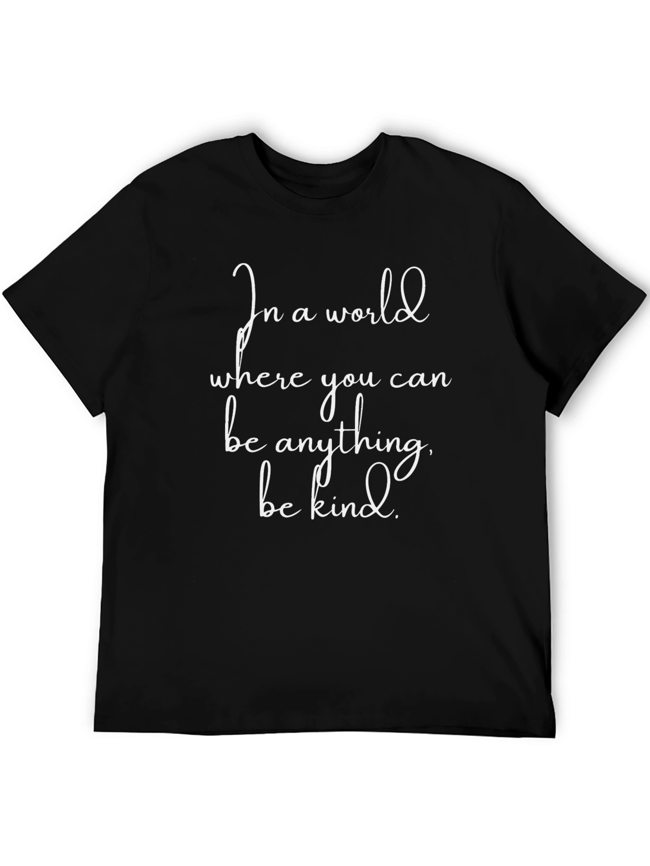 Be Kind T-Shirt - Inspirational Message