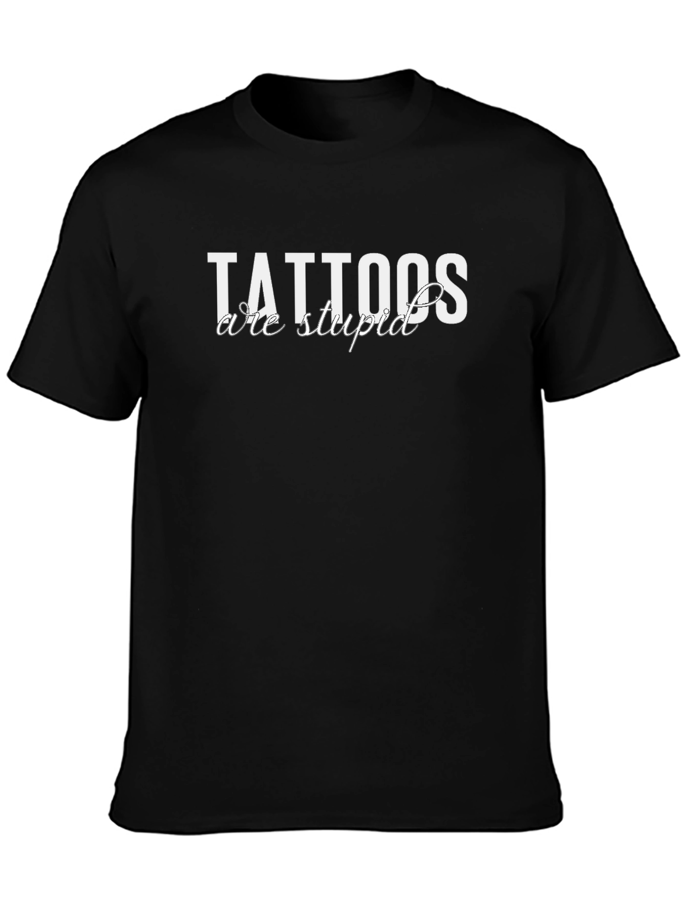 Tattoos Are Stupid Black T-Shirt