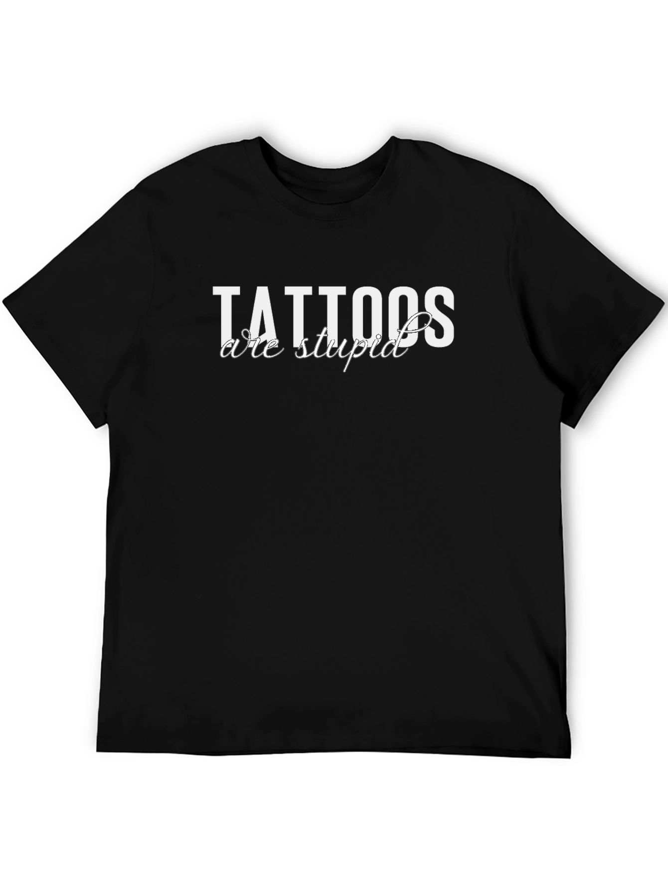 Tattoos Are Stupid Black T-Shirt