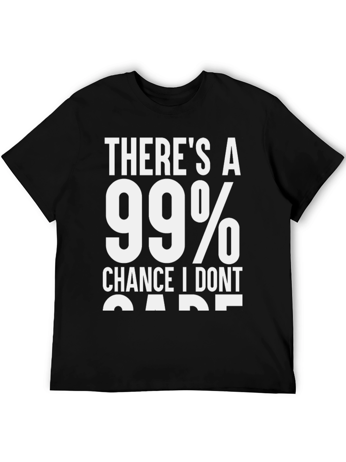 Funny 99% Chance I Dont Care T-Shirt