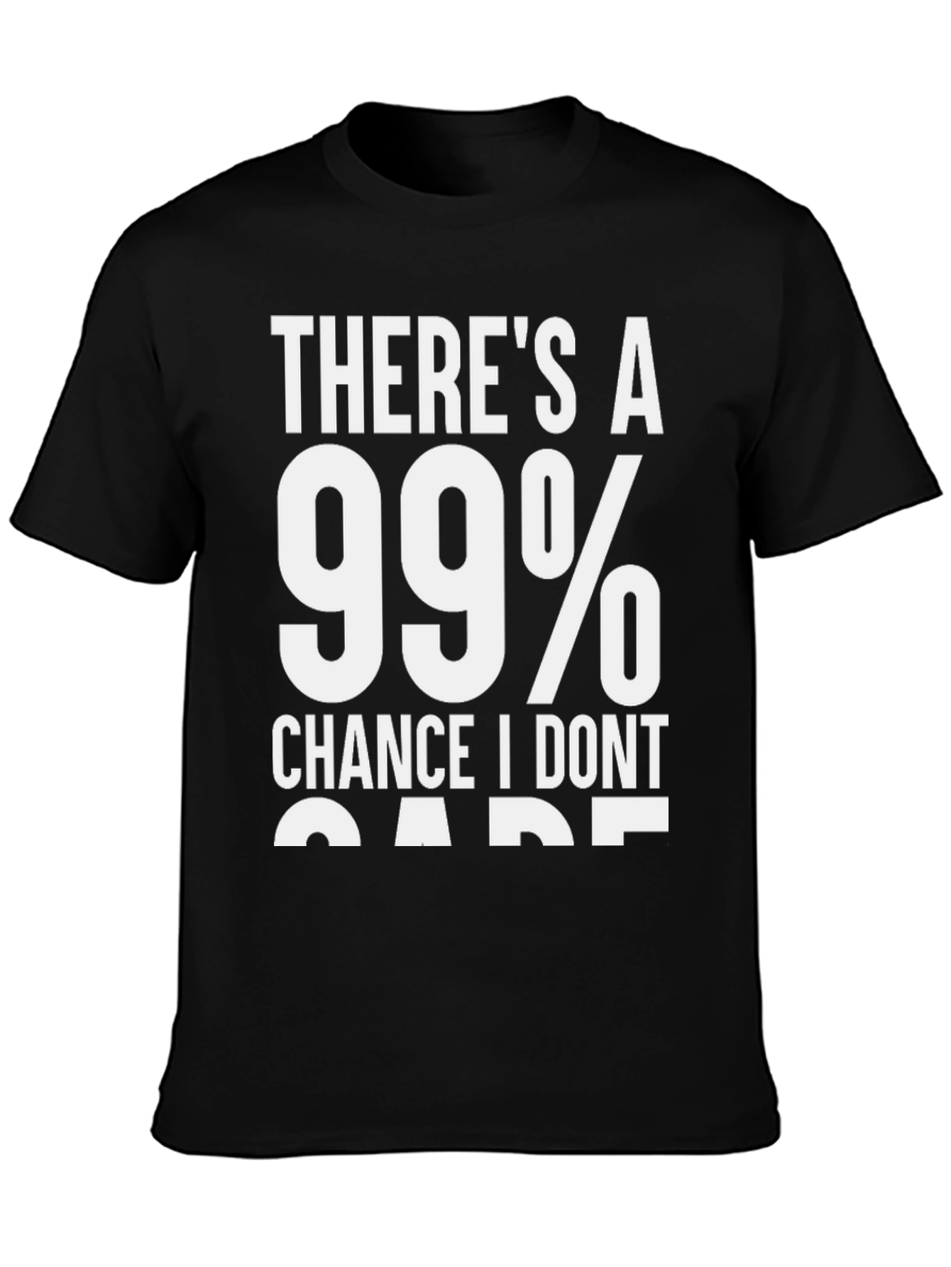 Funny 99% Chance I Dont Care T-Shirt