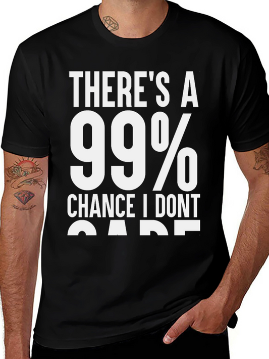 Funny 99% Chance I Dont Care T-Shirt
