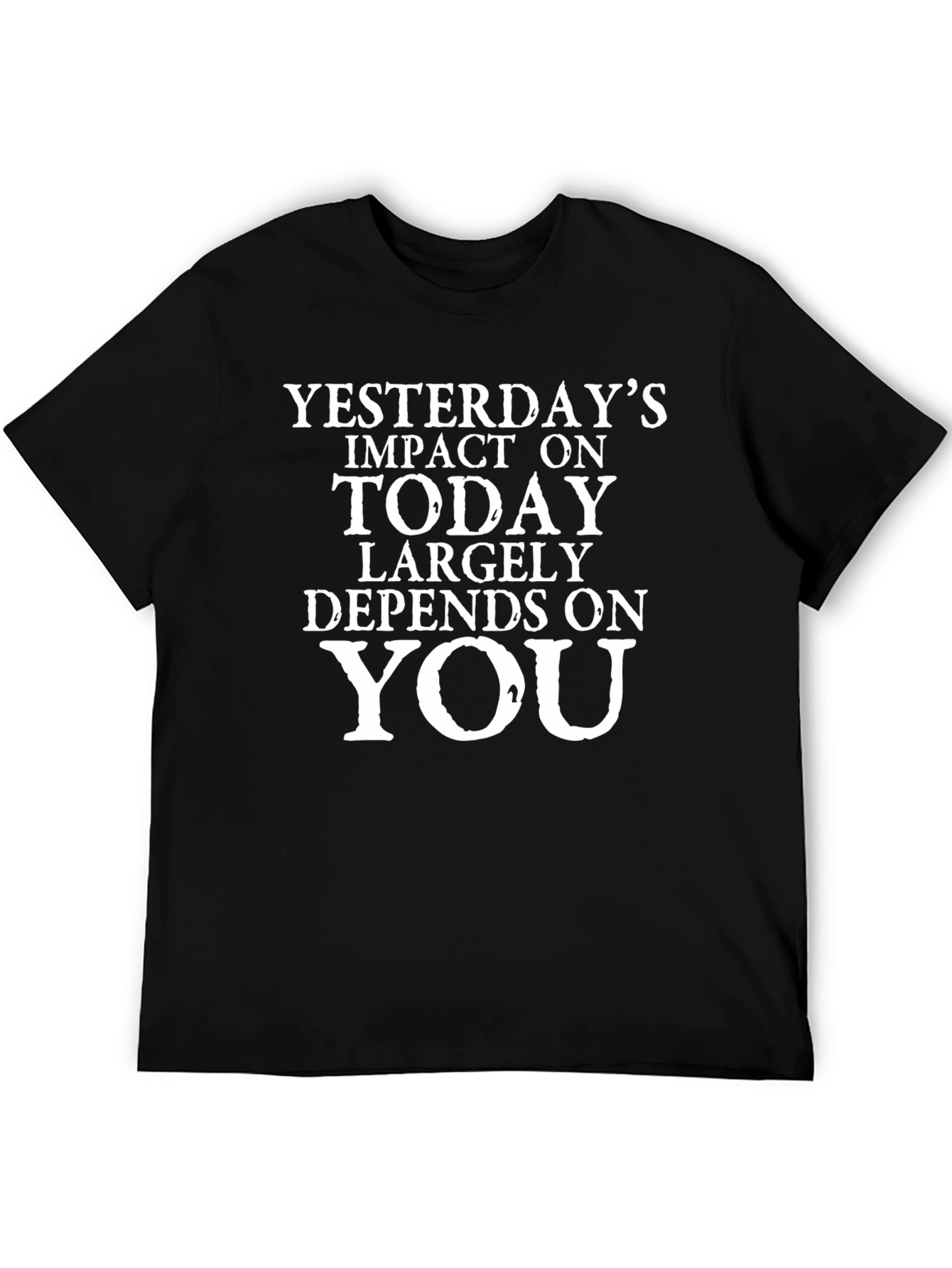 Inspirational Slogan T-Shirt - Yesterdays Impact