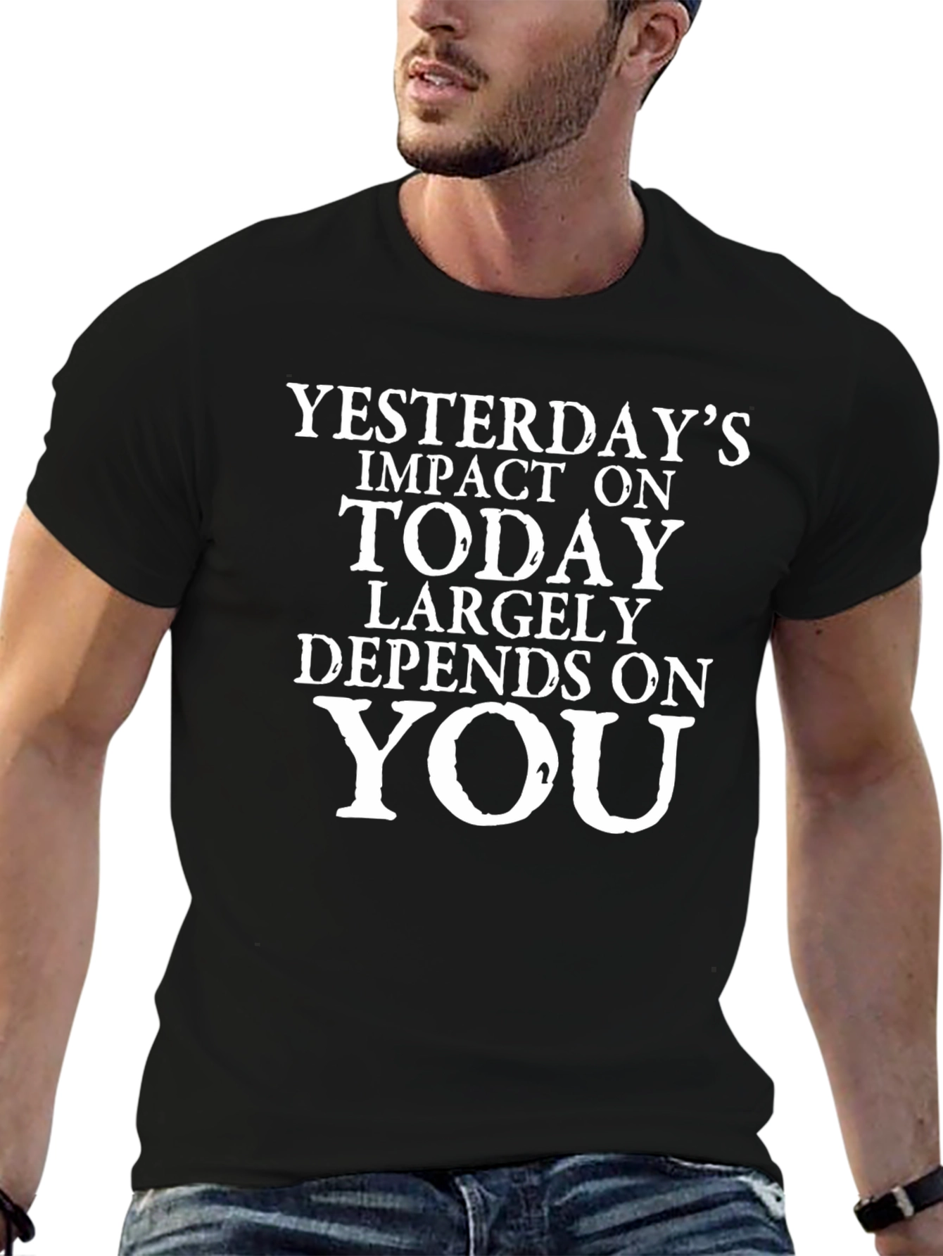 Inspirational Slogan T-Shirt - Yesterdays Impact