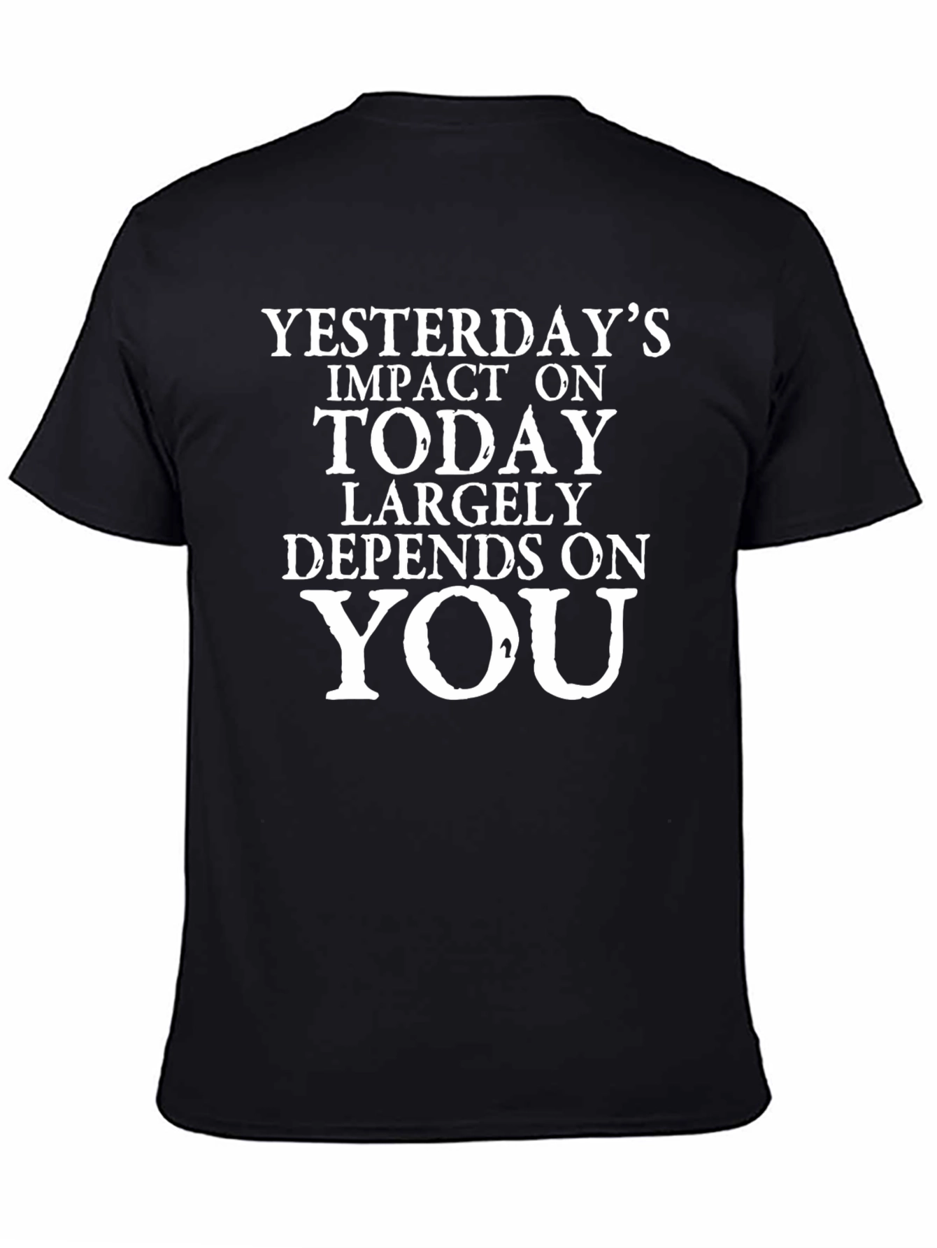 Inspirational Slogan T-Shirt - Yesterdays Impact