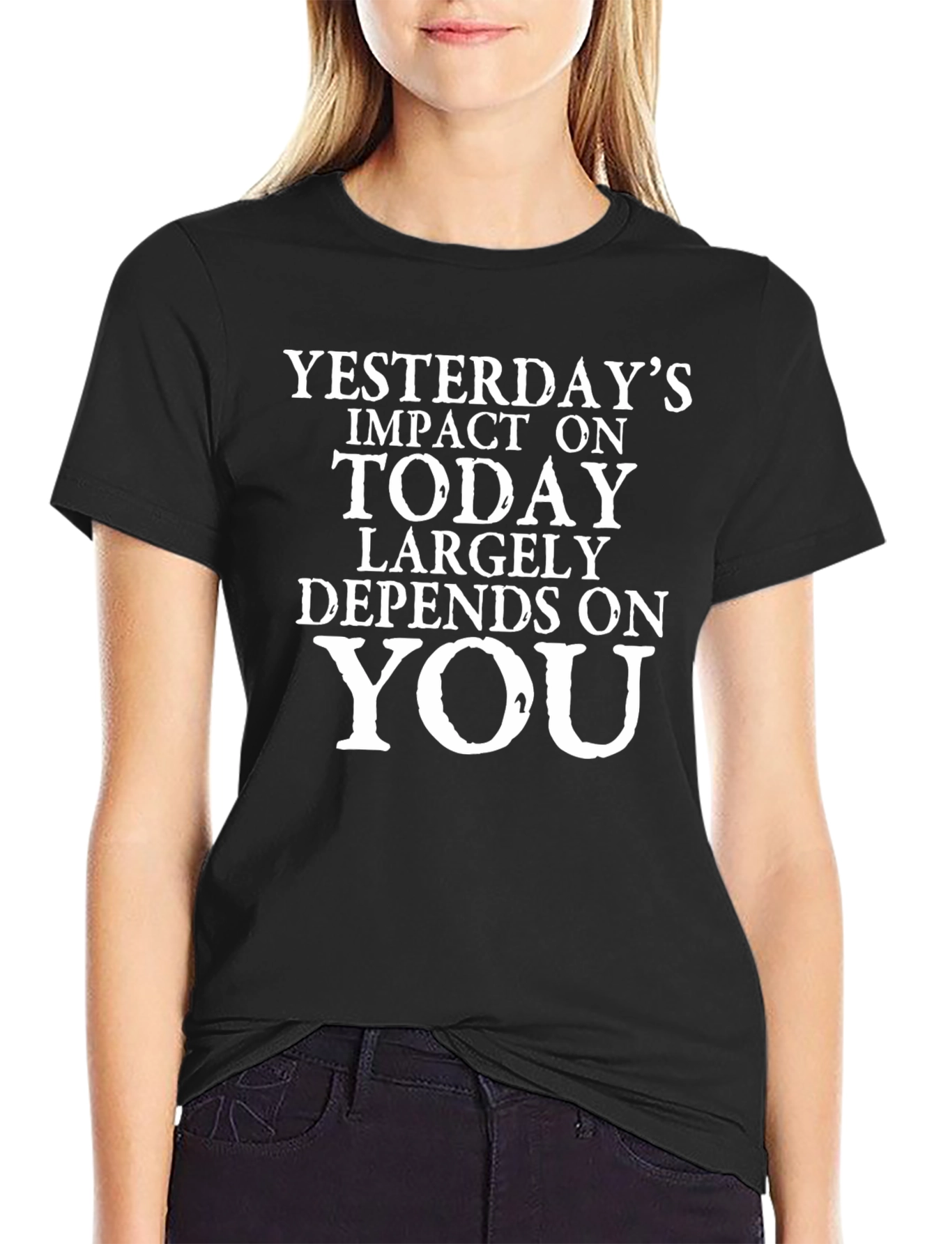 Inspirational Slogan T-Shirt - Yesterdays Impact