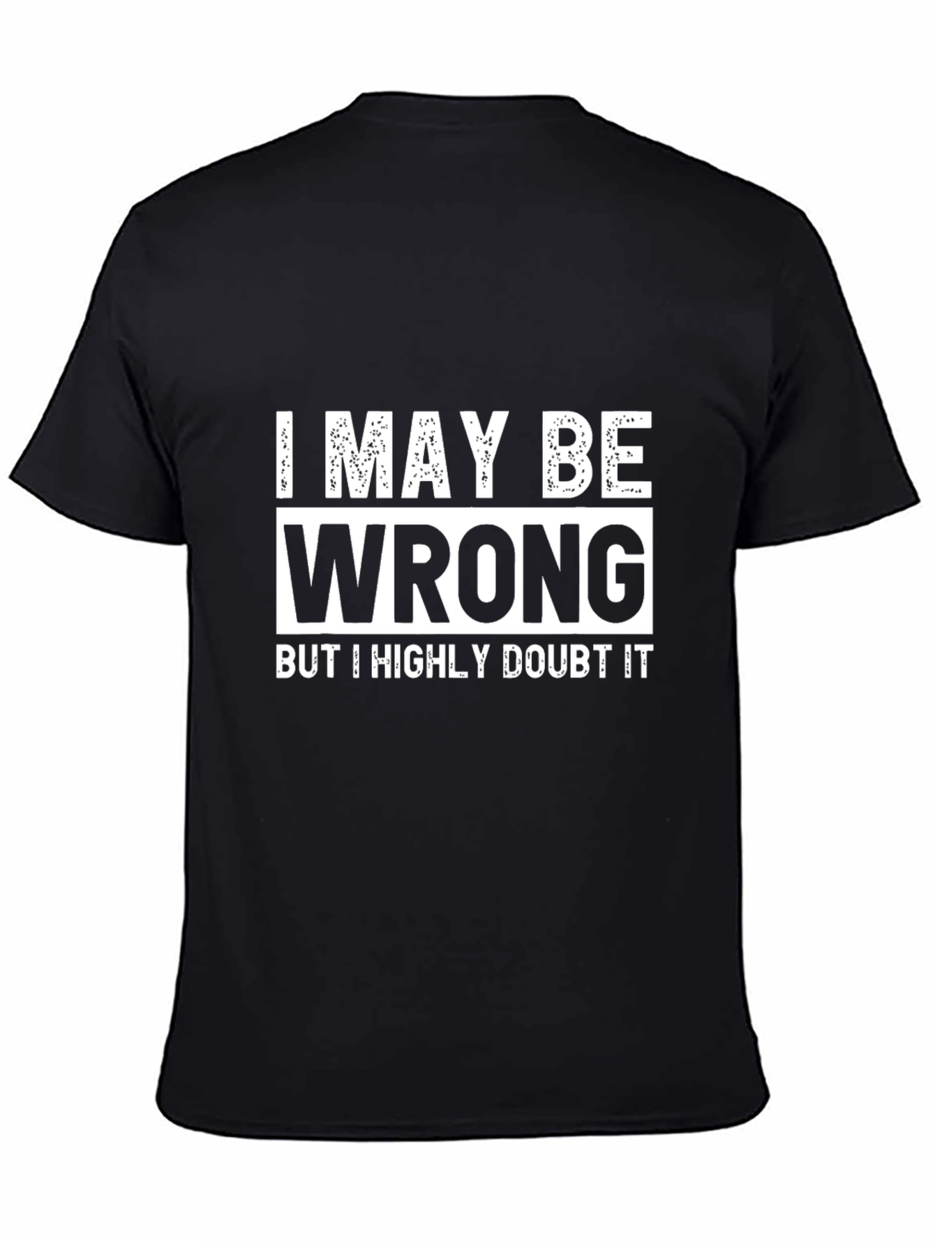 I May Be Wrong T-Shirt