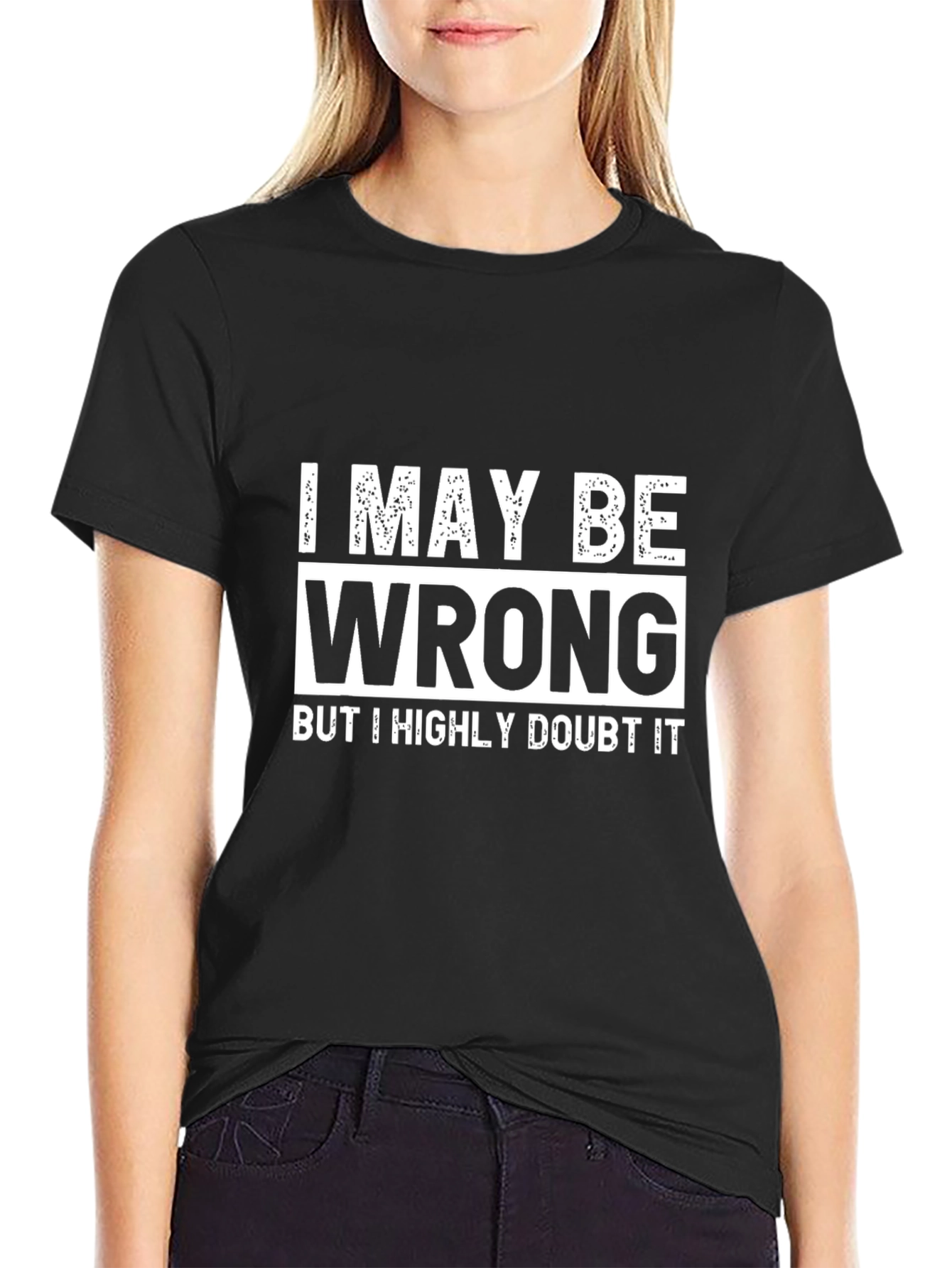I May Be Wrong T-Shirt