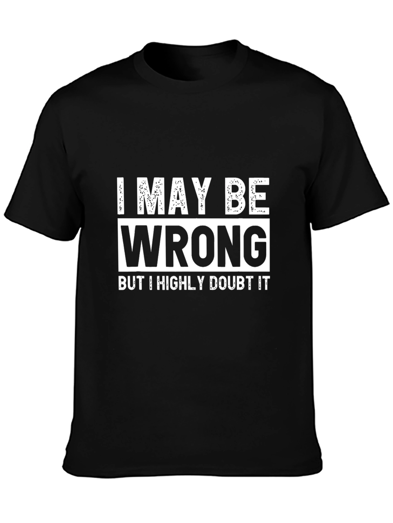 I May Be Wrong T-Shirt
