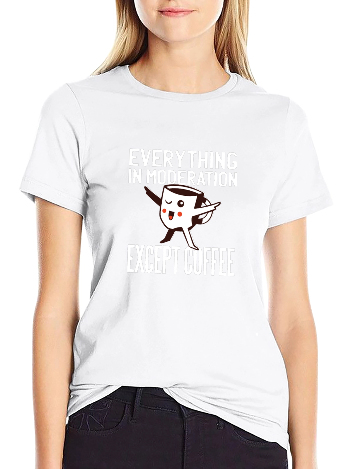 Everything in Moderation Except Coffee T-Shirt