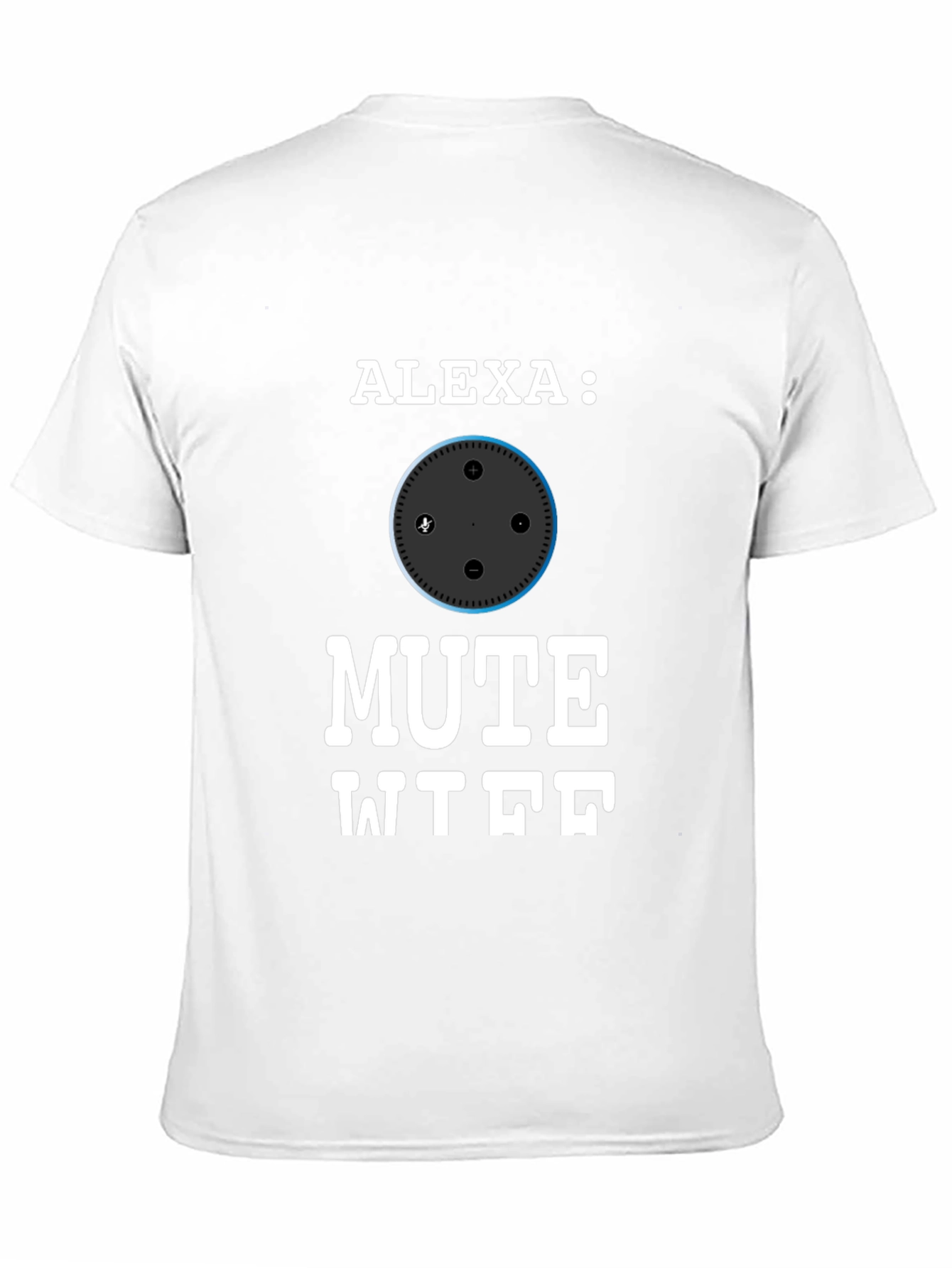 Alexa Mute WTF Funny T-Shirt