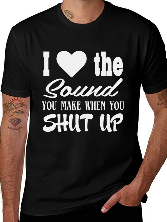 Funny I Heart the Sound When You Shut Up T-Shirt