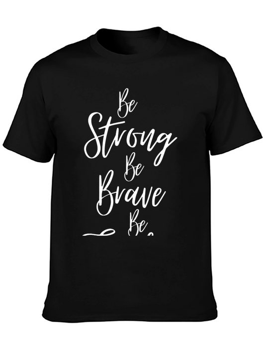Be Strong Be Brave Graphic T-Shirt