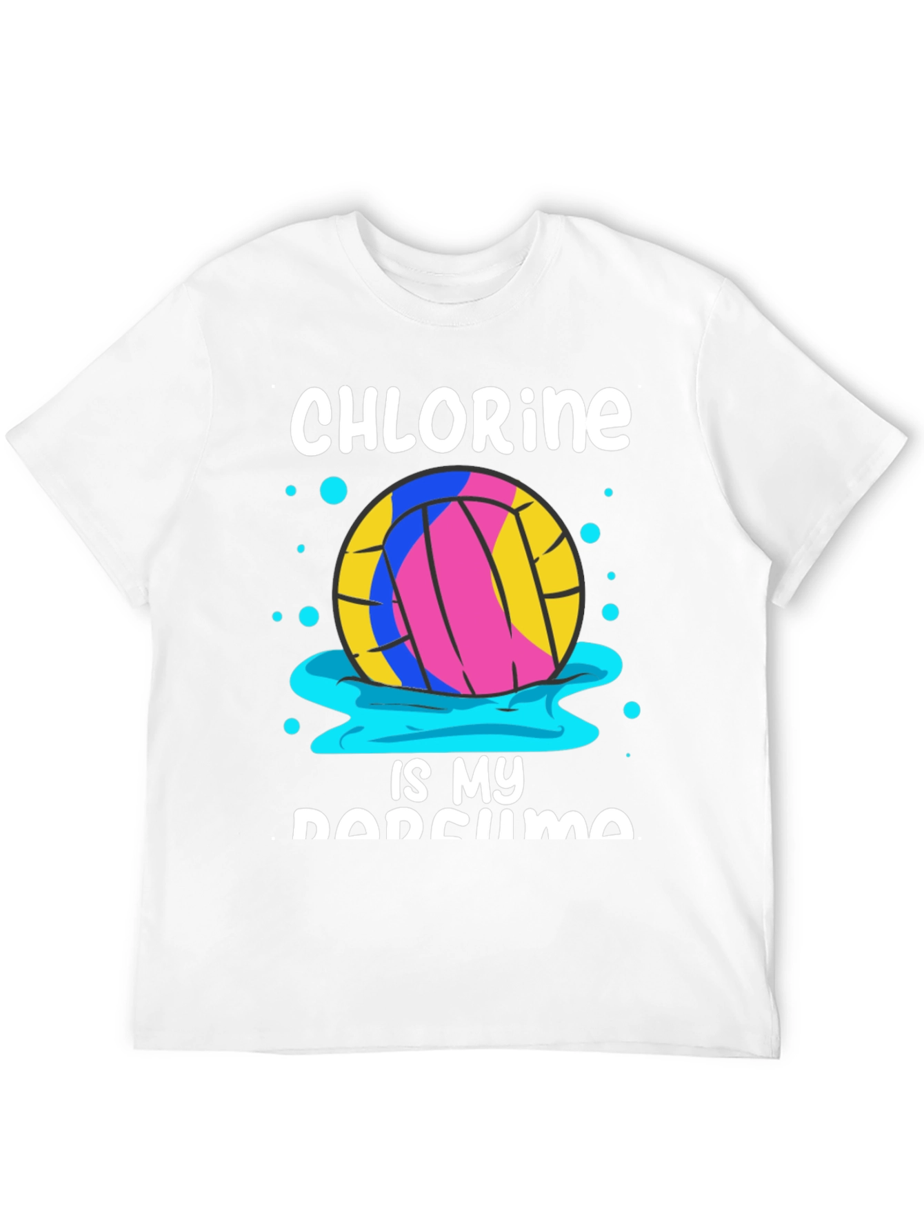 Chlorine Is My Perfume Water Polo T-Shirt