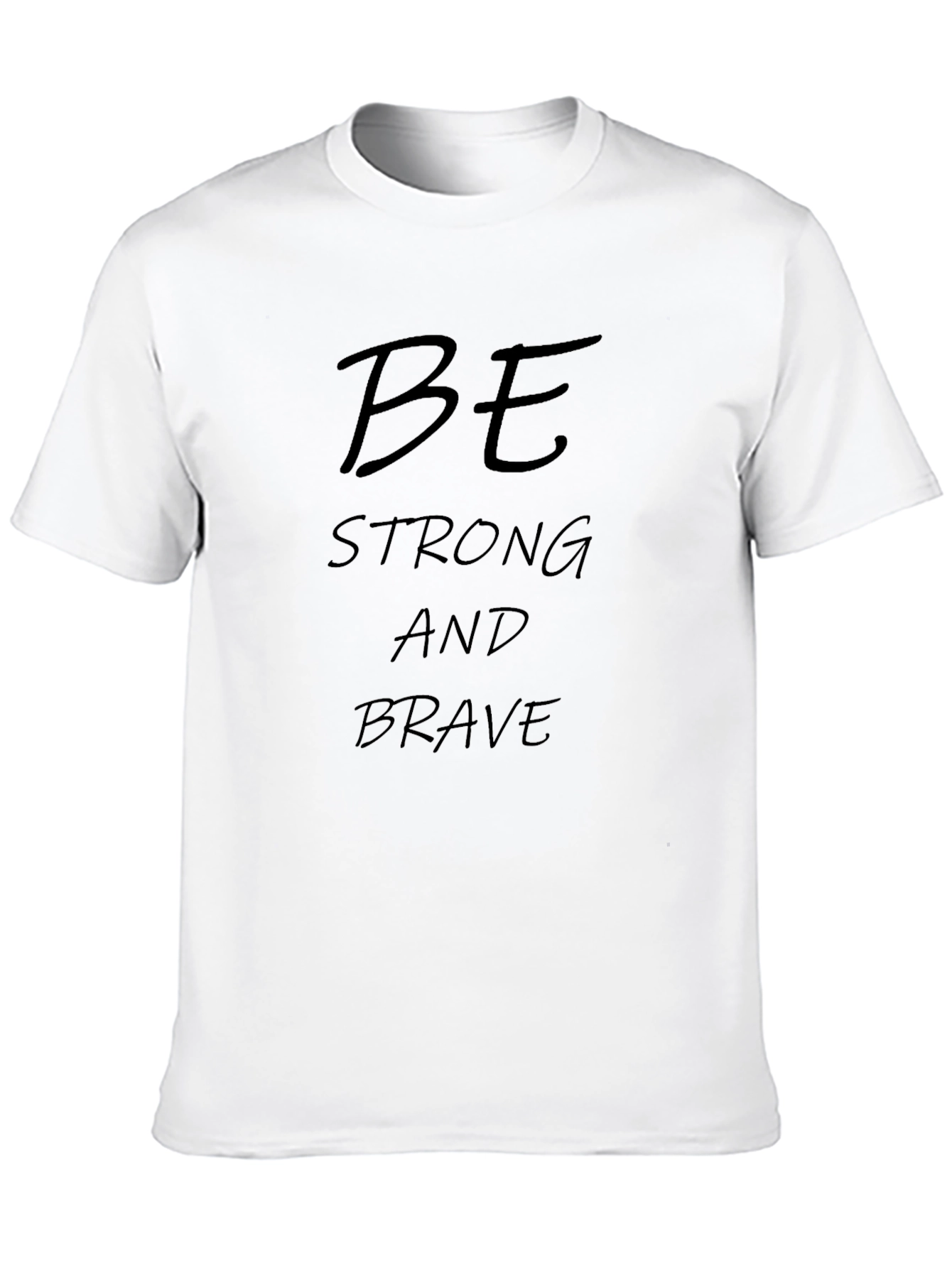 Be Strong and Brave T-Shirt