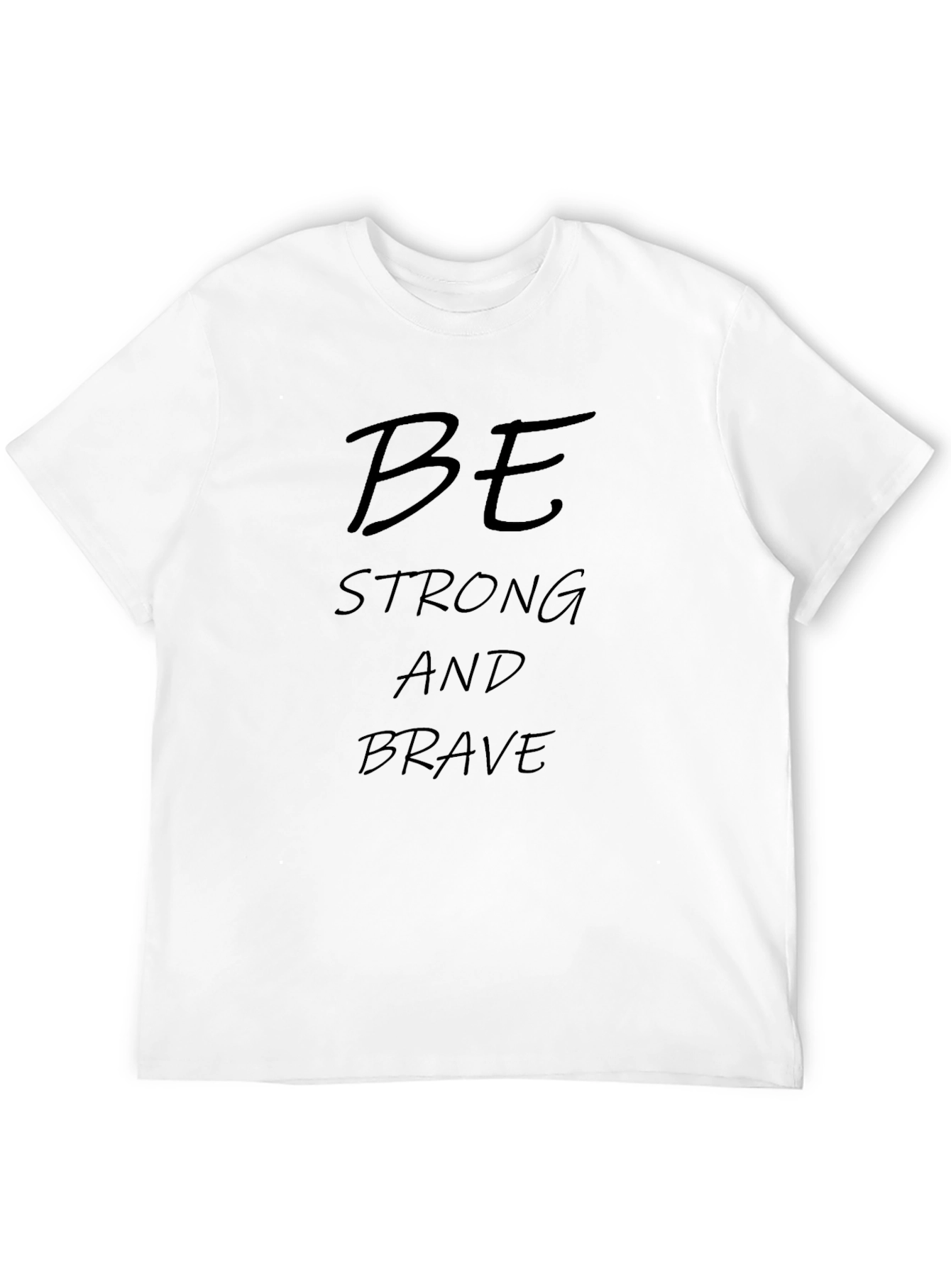 Be Strong and Brave T-Shirt
