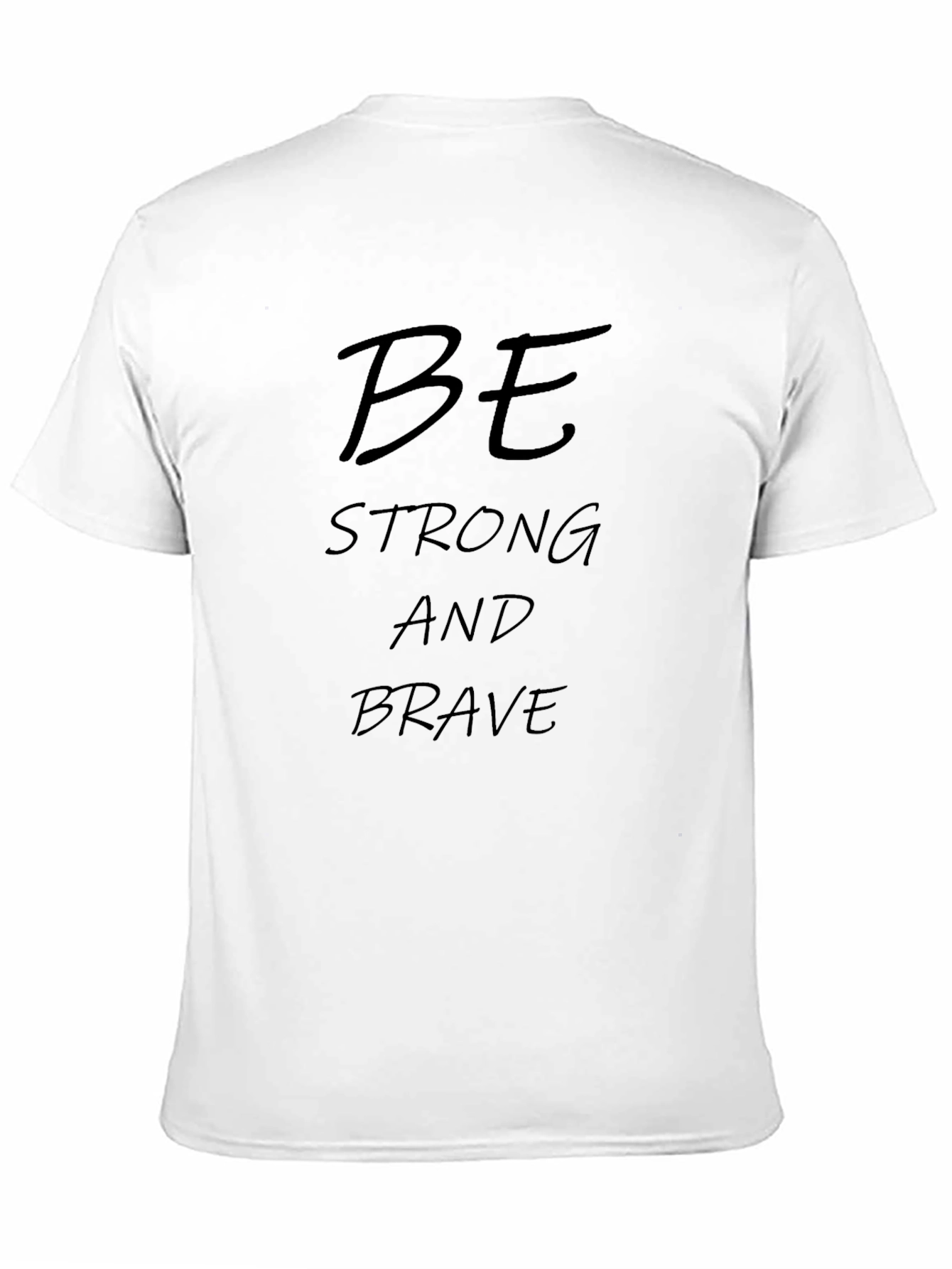 Be Strong and Brave T-Shirt