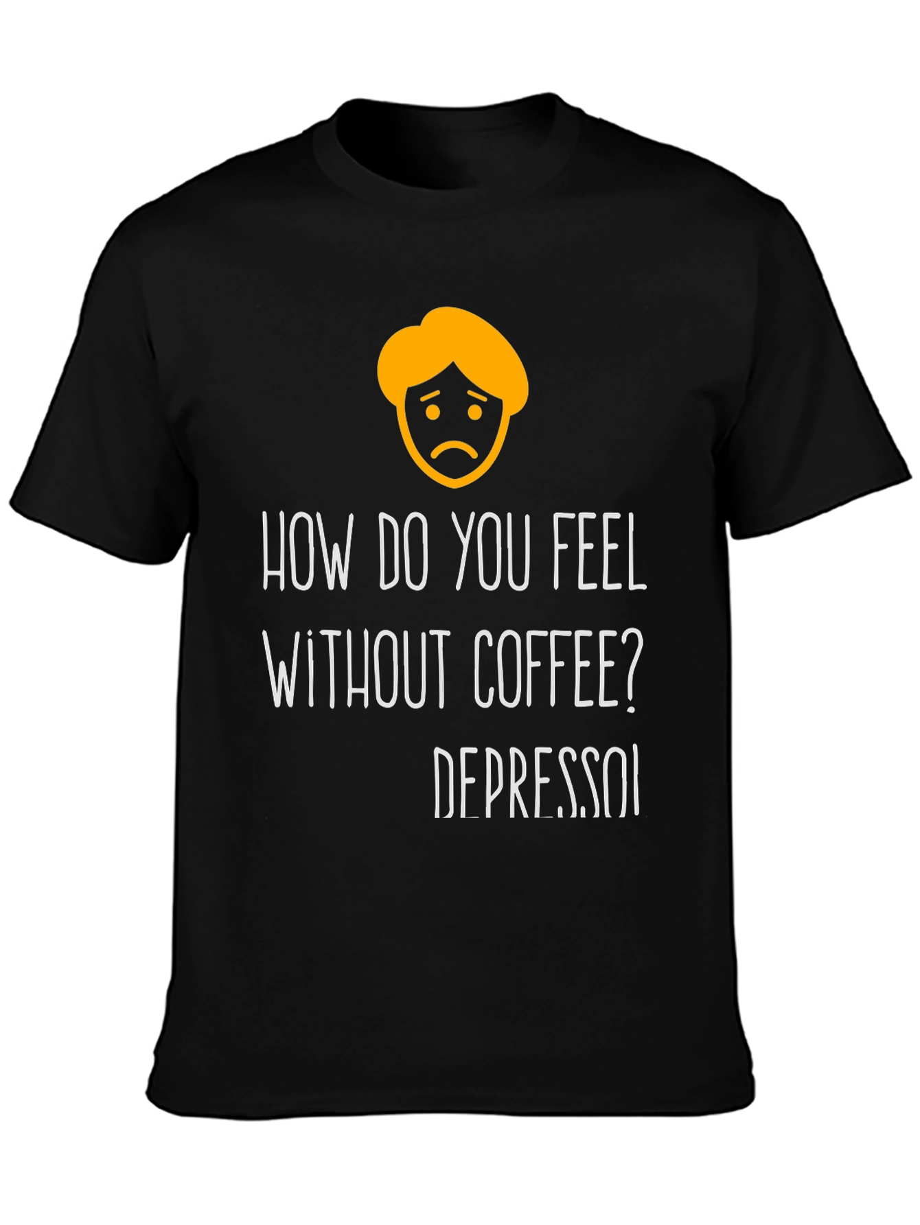 Depresso Funny T-Shirt - Coffee Lover Tee