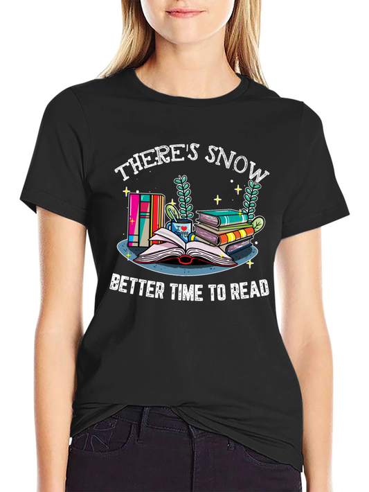 Theres Snow Better Time to Read Graphic T-Shirt