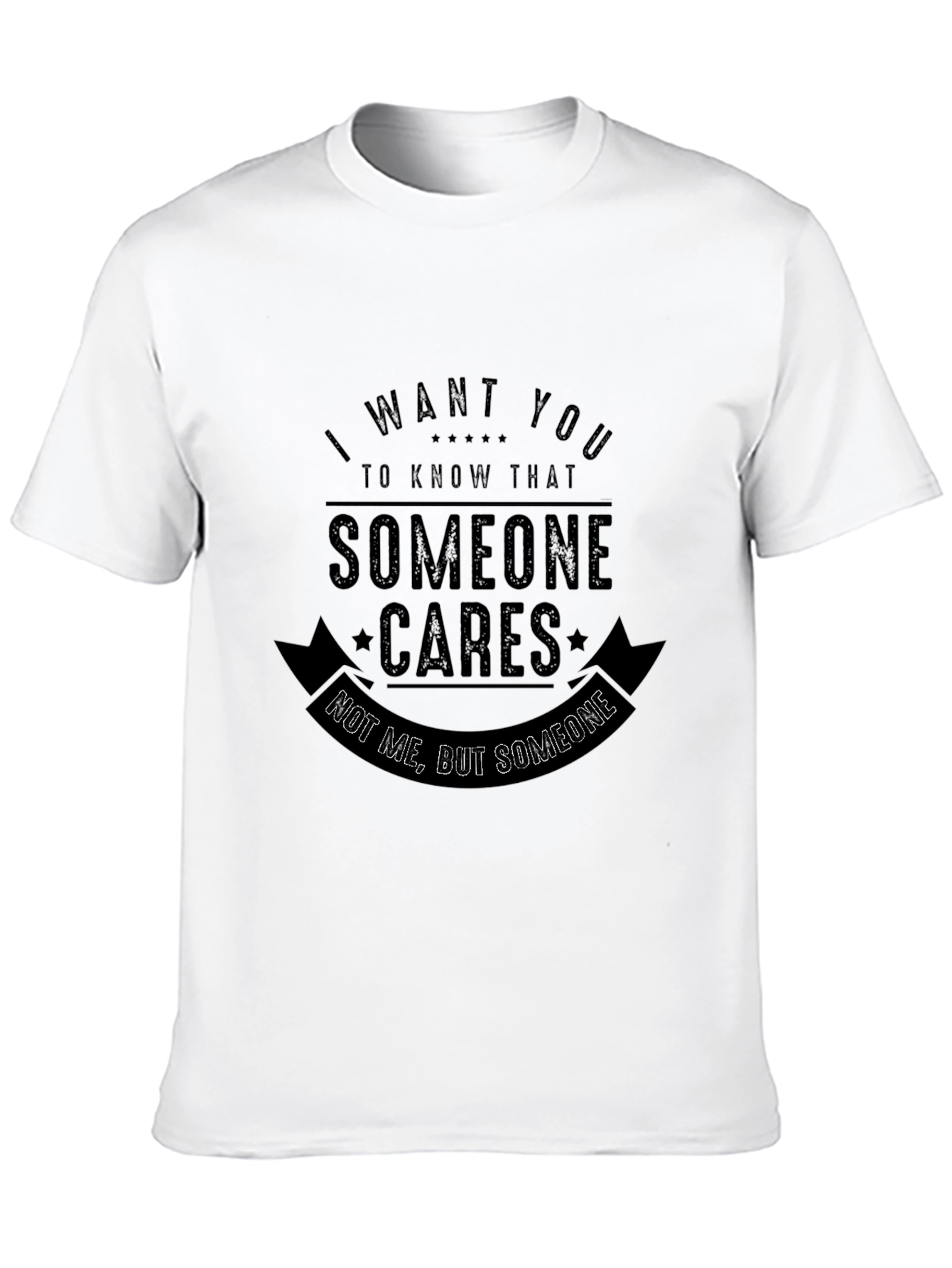 Funny Sarcastic Graphic T-Shirt - Someone Cares Not Me