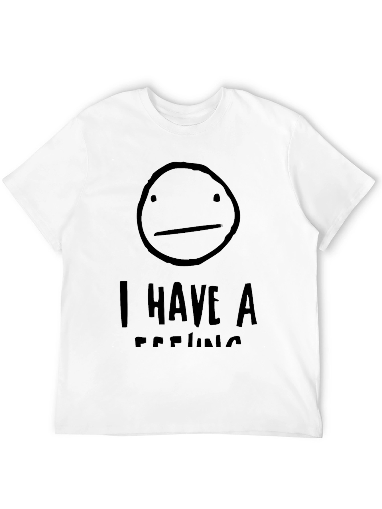 I Have A Feeling Black Graphic T-Shirt