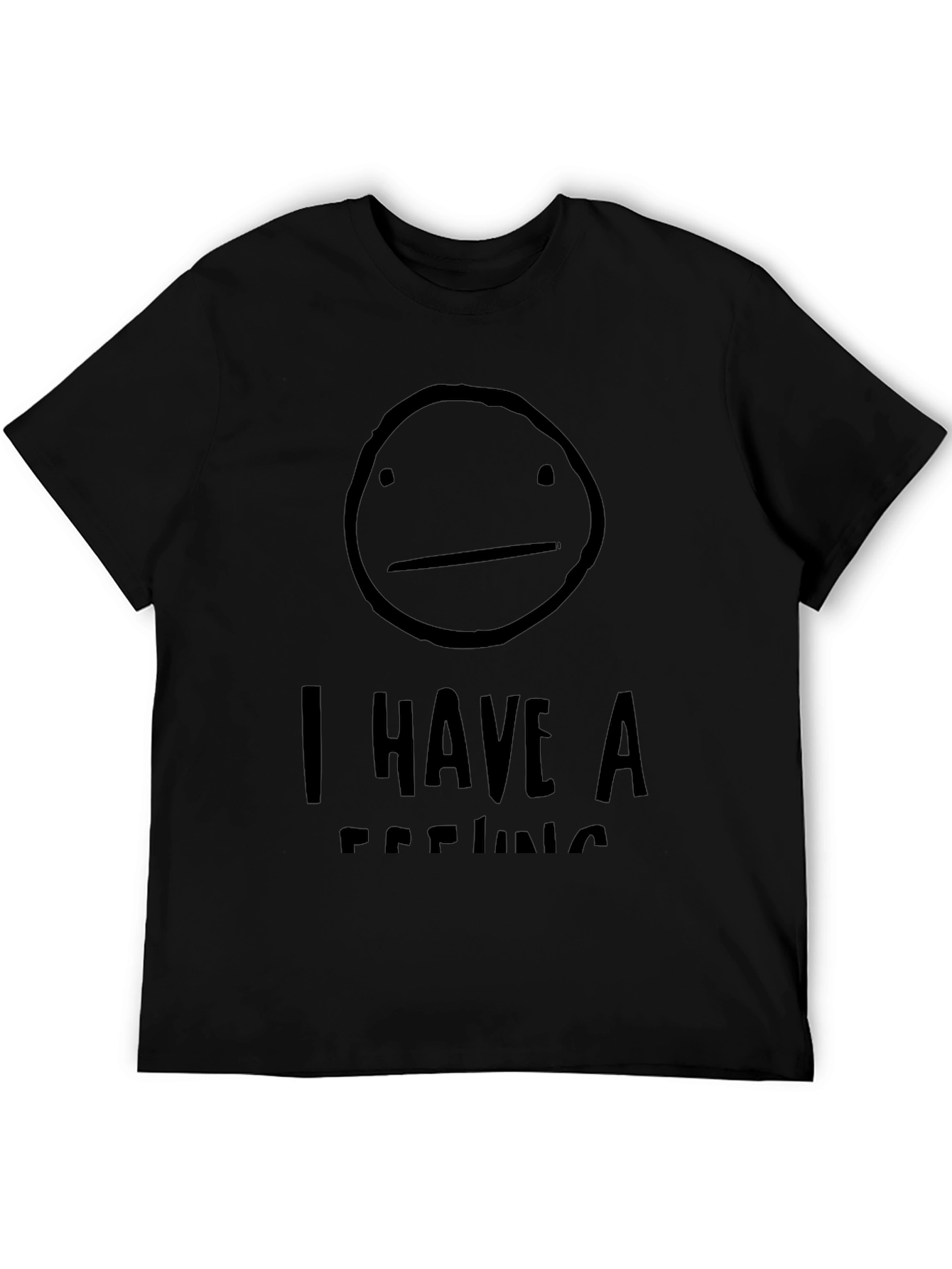 I Have A Feeling Black Graphic T-Shirt